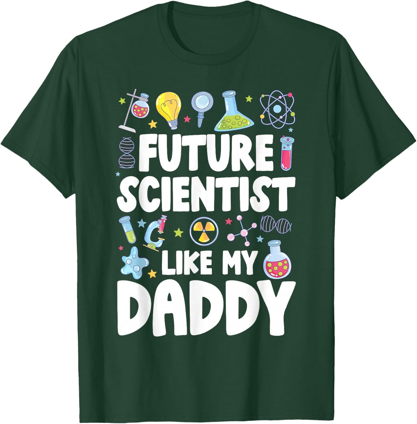 Future Scientist Like My Daddy Kids Scientist Boy T-Shirt - T-Shirt | Forest
