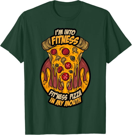 I'm Into Fitness Fit'Ness Pizza In My Mouth Fast Food Gift T-Shirt - T-Shirt | Forest