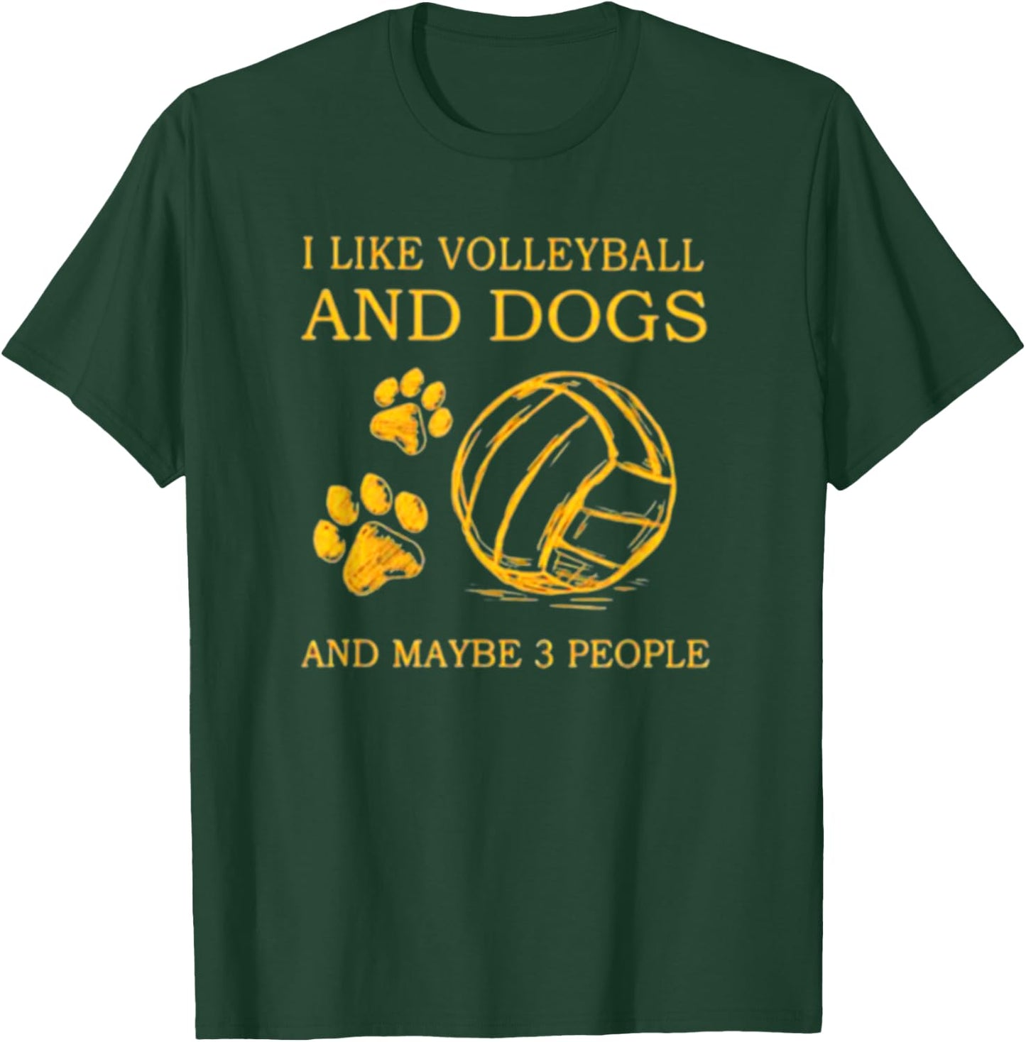 I Like Volleyball And Dogs And Maybe 3 People T-Shirt - T-Shirt | Forest