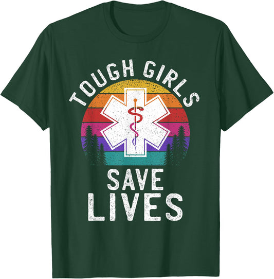 Tough Girls Save Lives EMT Paramedic EMS Emergency Medic T-Shirt - T-Shirt | Forest