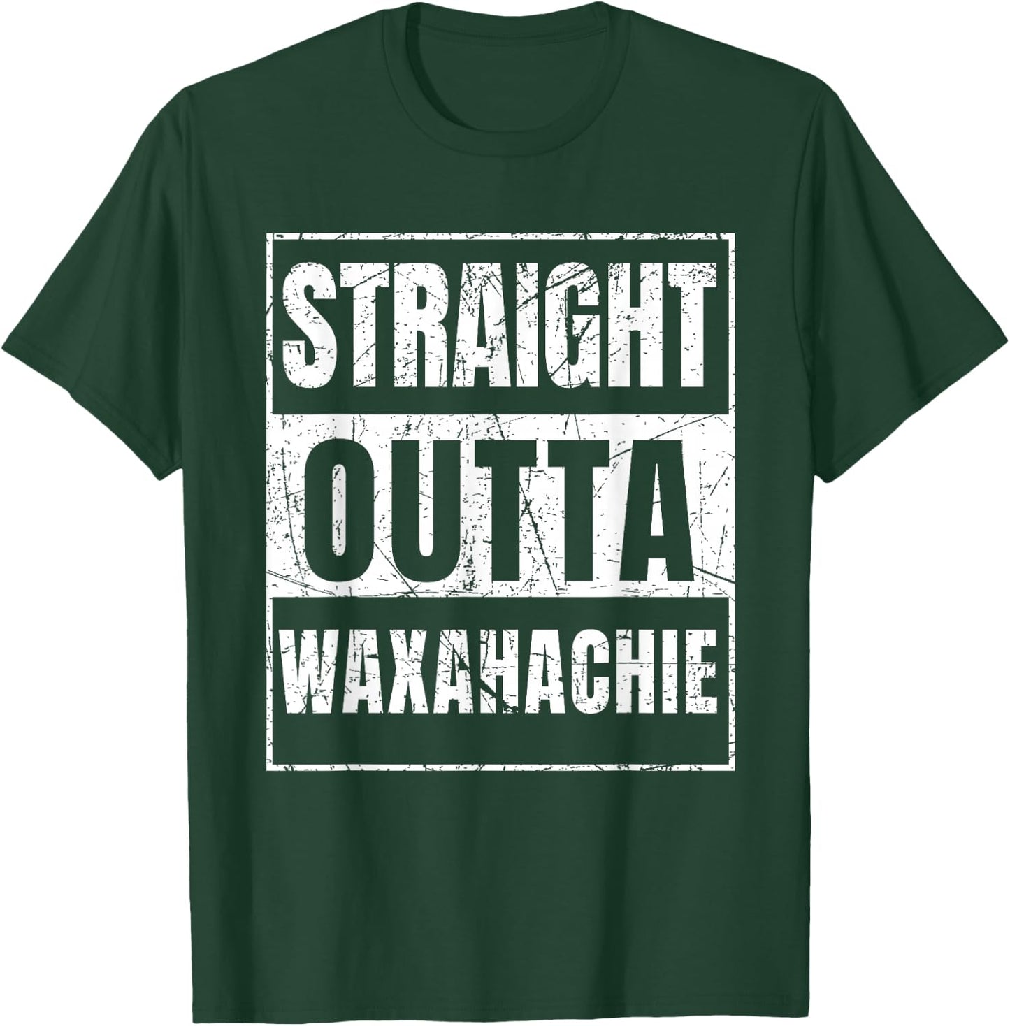 Straight Outta Waxahachie T-Shirt - T-Shirt | Forest