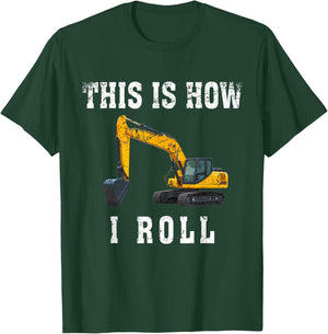 This Is How I Roll Funny Excavator Operator T-Shirt - T-Shirt | Forest