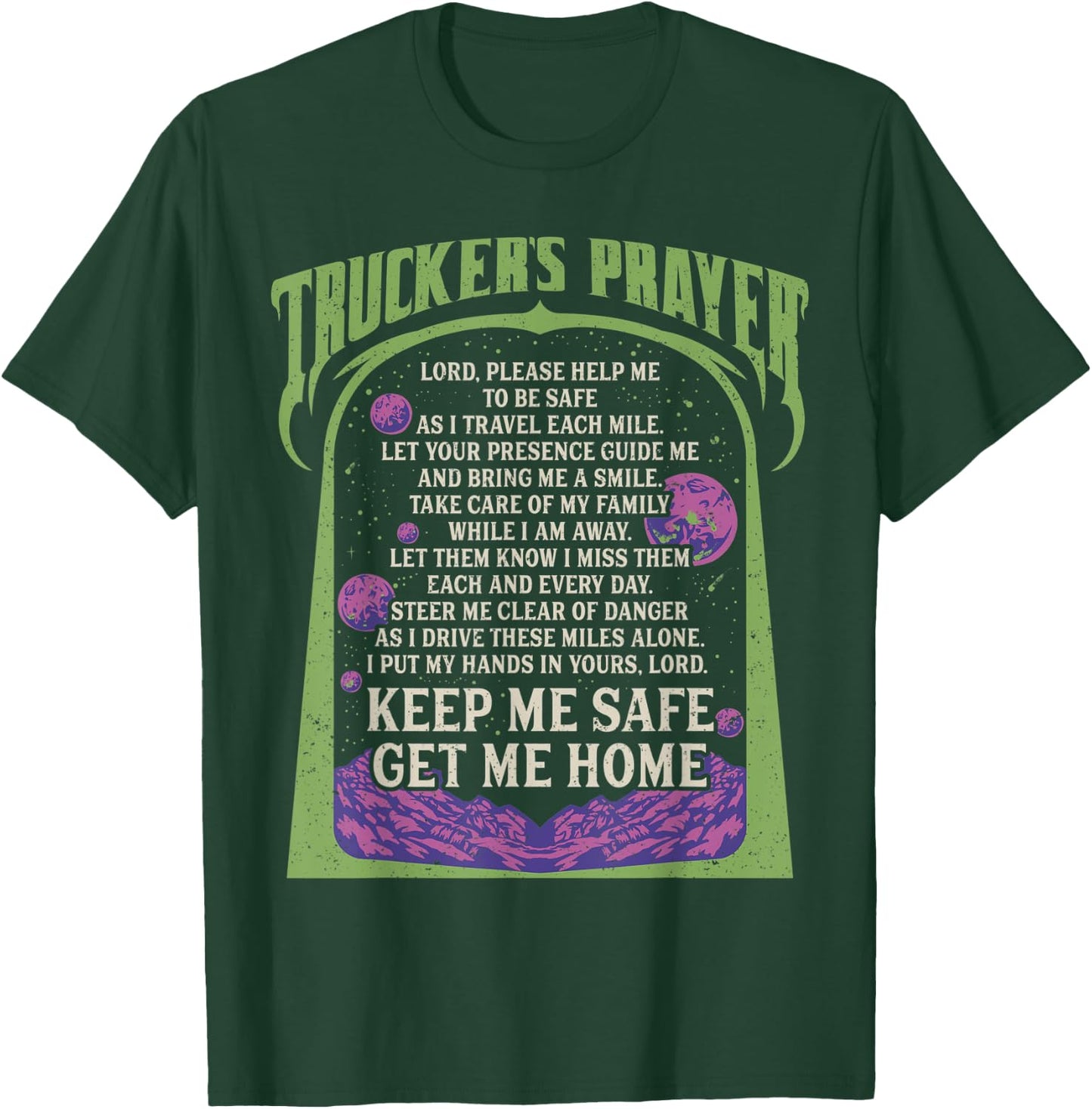 Trucker's Prayer Keep Me Safe Get Me Home Semi Truck Driver T-Shirt - T-Shirt | Forest