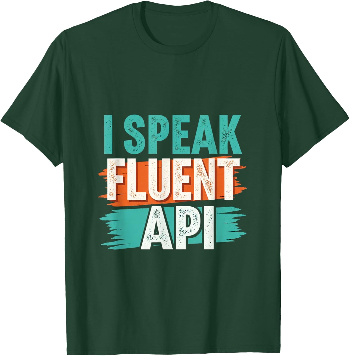 I Speak Fluent API for Programmer and coders T-Shirt - T-Shirt | Forest