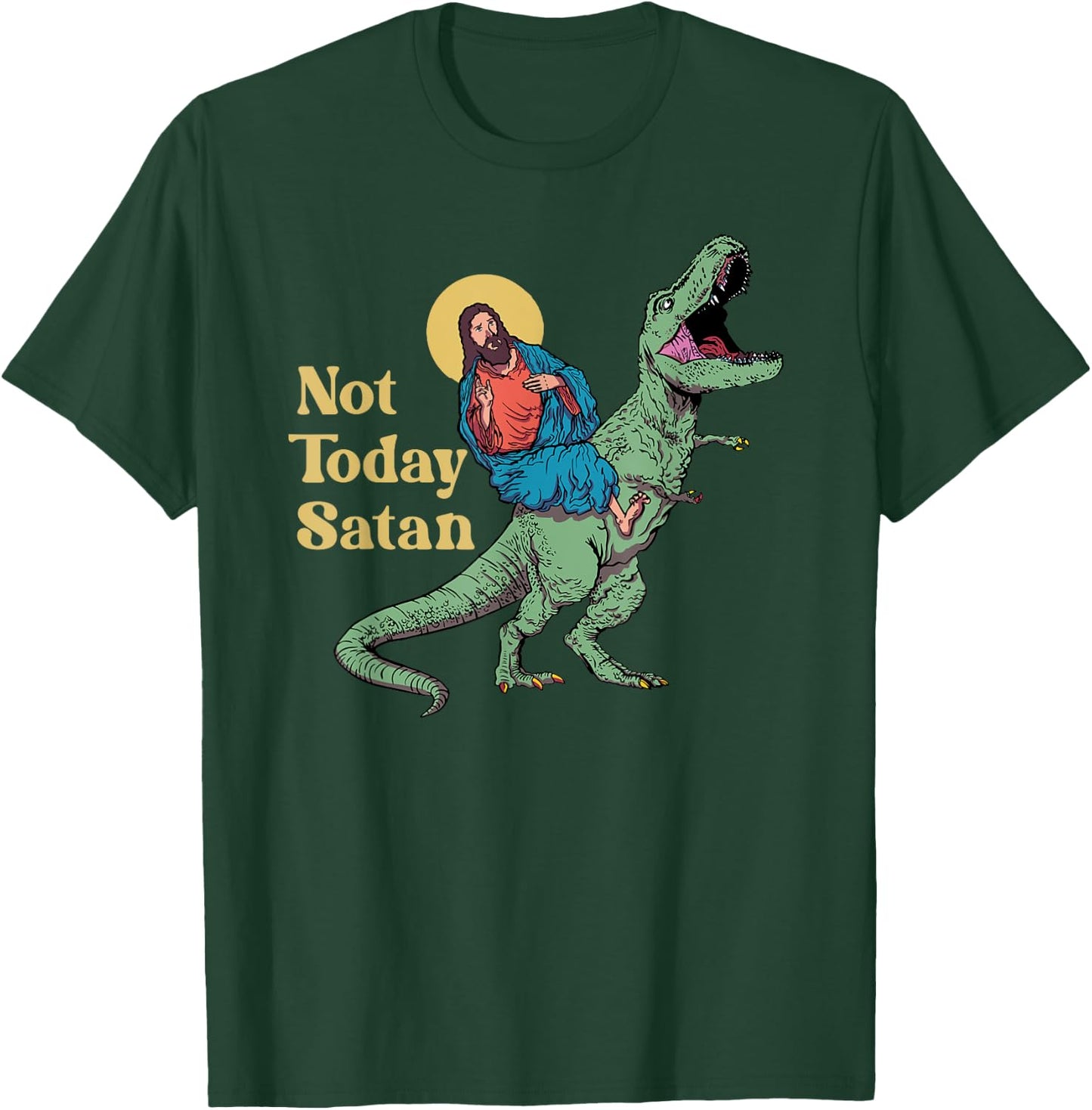 Not Today Satan Jesus Riding Dinosaur T Rex Funny Sarcastic T-Shirt - T-Shirt | Forest