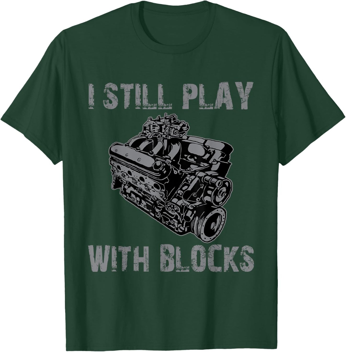 Funny I still play with blocks racing engine car mechanic T-Shirt - T-Shirt | Forest