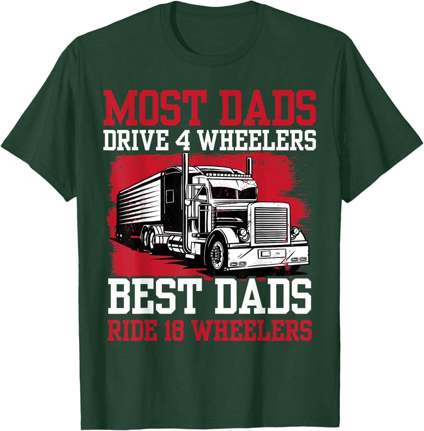 Best Dad Ever Trucker Papa Daddy Truck Driver Fathers Day T-Shirt - T-Shirt | Forest