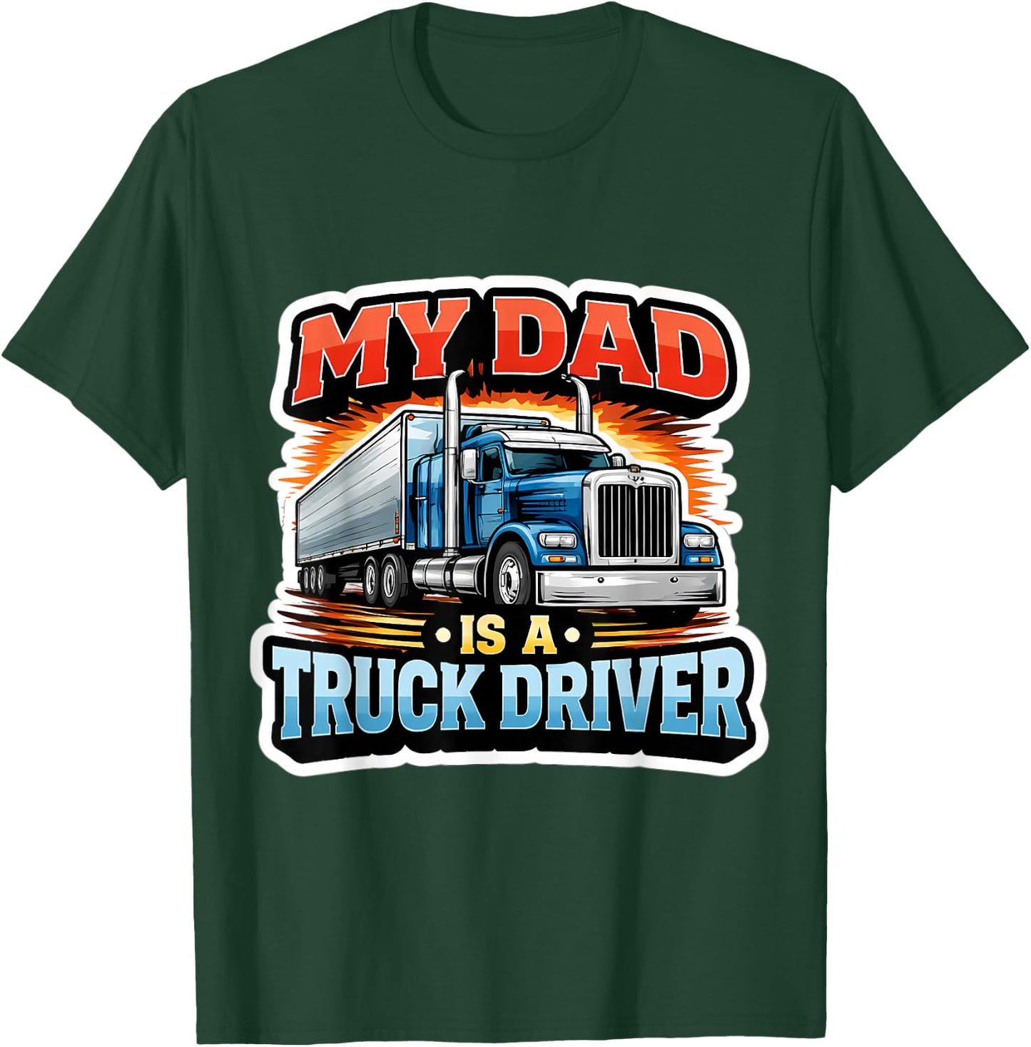 My Dad is A Truck Driver Trucker Son Daughter Child Kids T-Shirt - T-Shirt | Forest