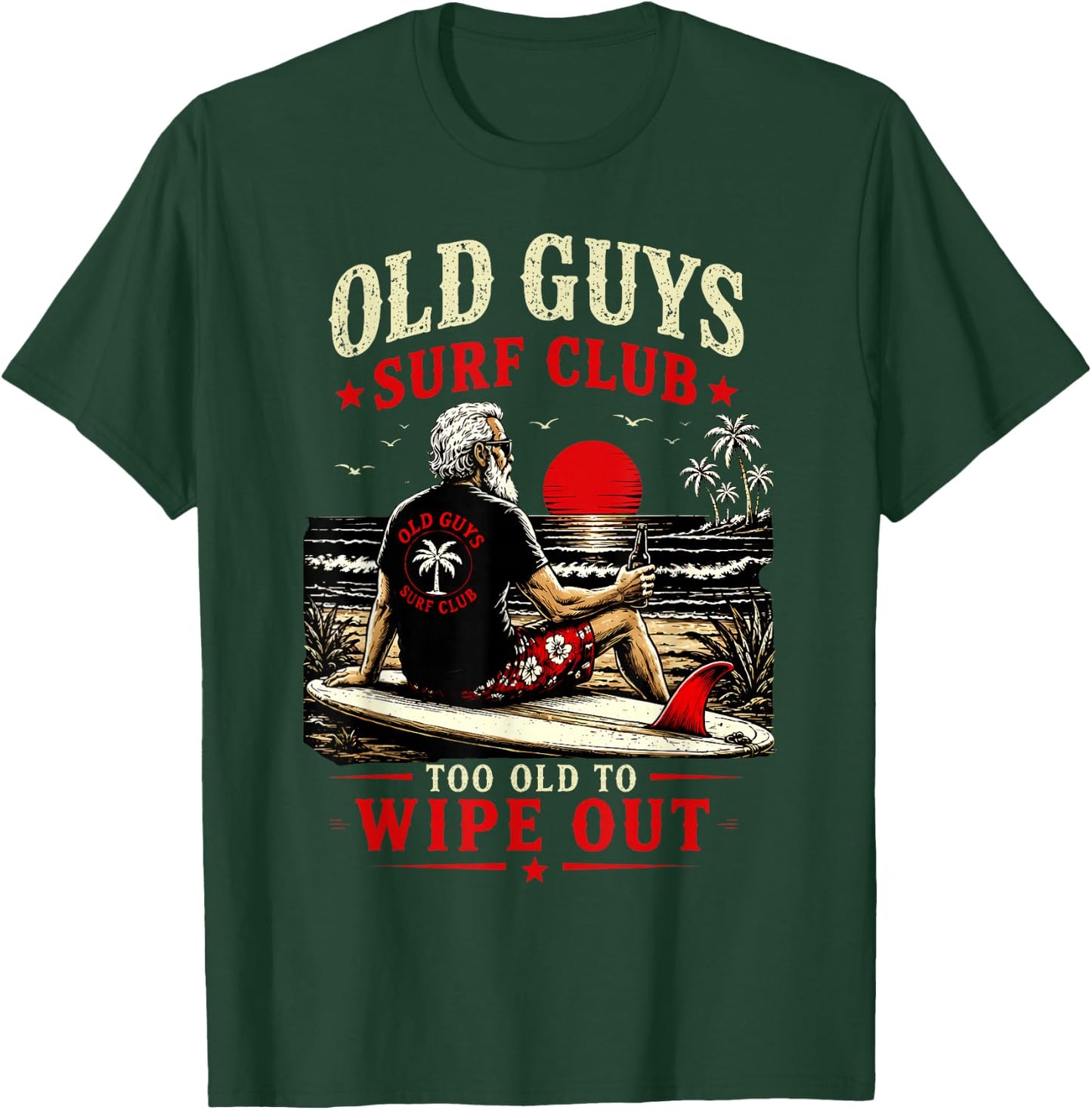 Old Guys Surf Club Too Old to Wipe Out Funny Surfing Retro T-Shirt - T-Shirt | Forest
