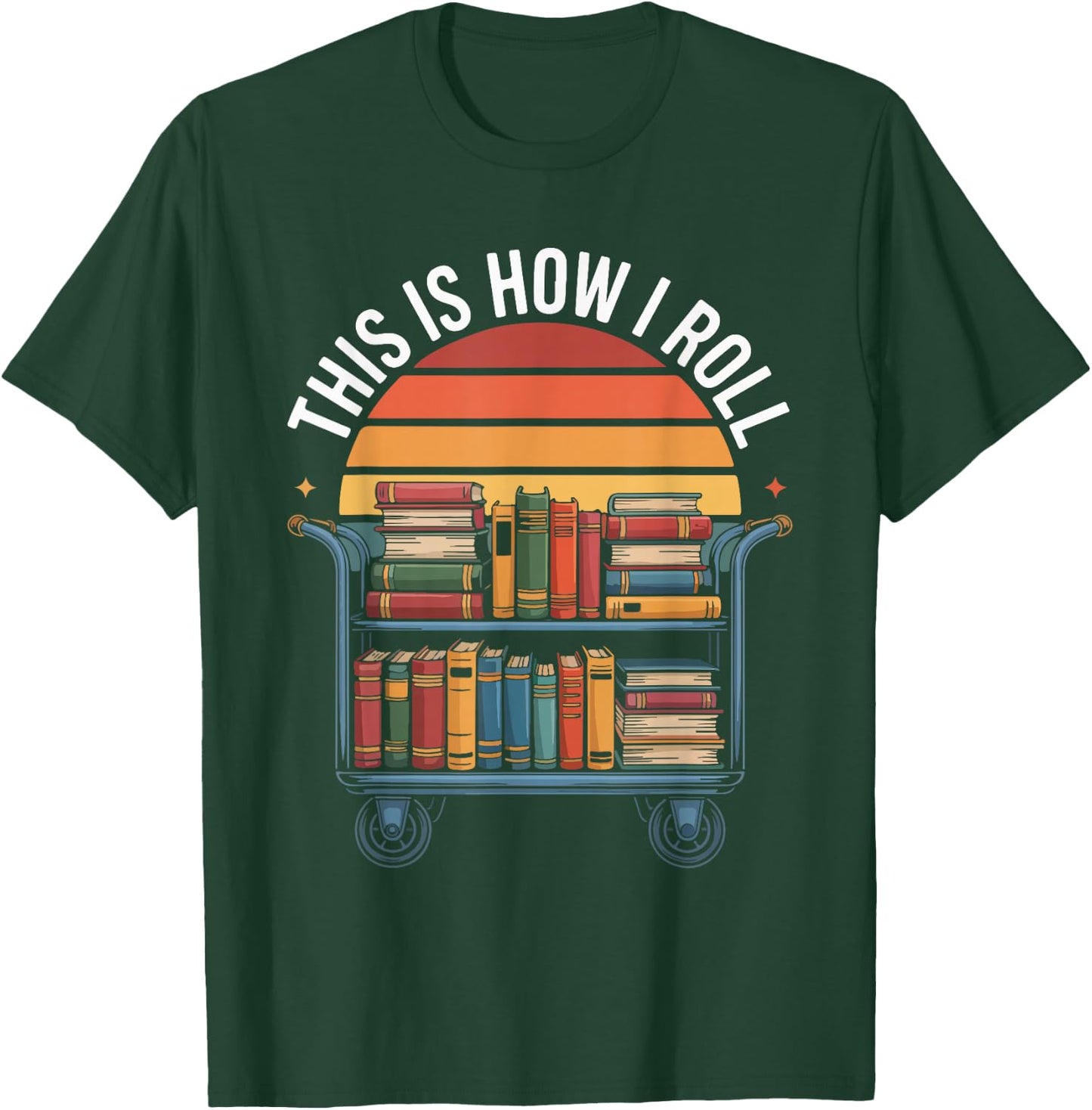 This is How I Roll Book Lover Librarian T-Shirt - T-Shirt | Forest