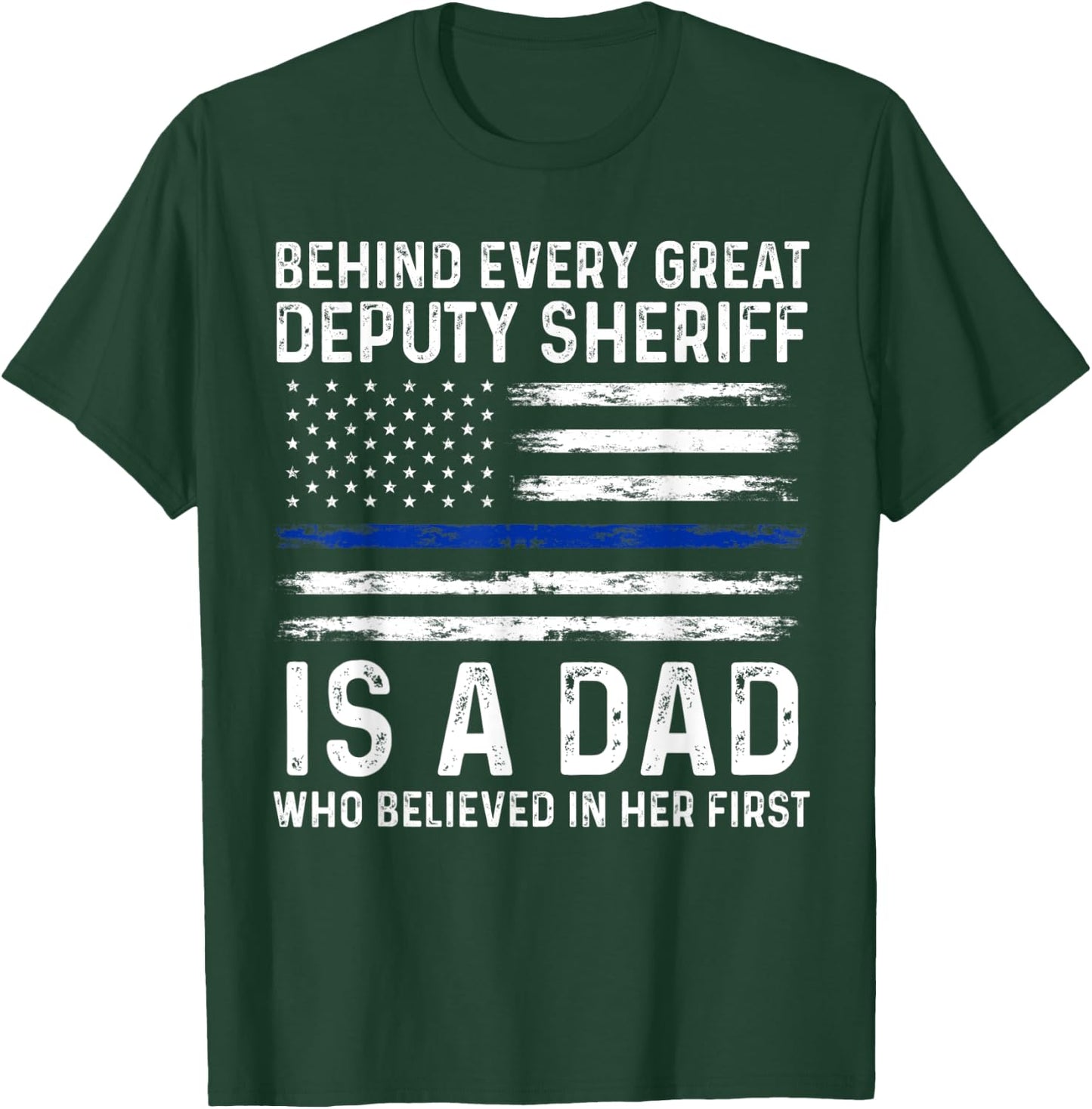 Behind every great Deputy Sheriff is a Dad Deputy T-Shirt - T-Shirt | Forest