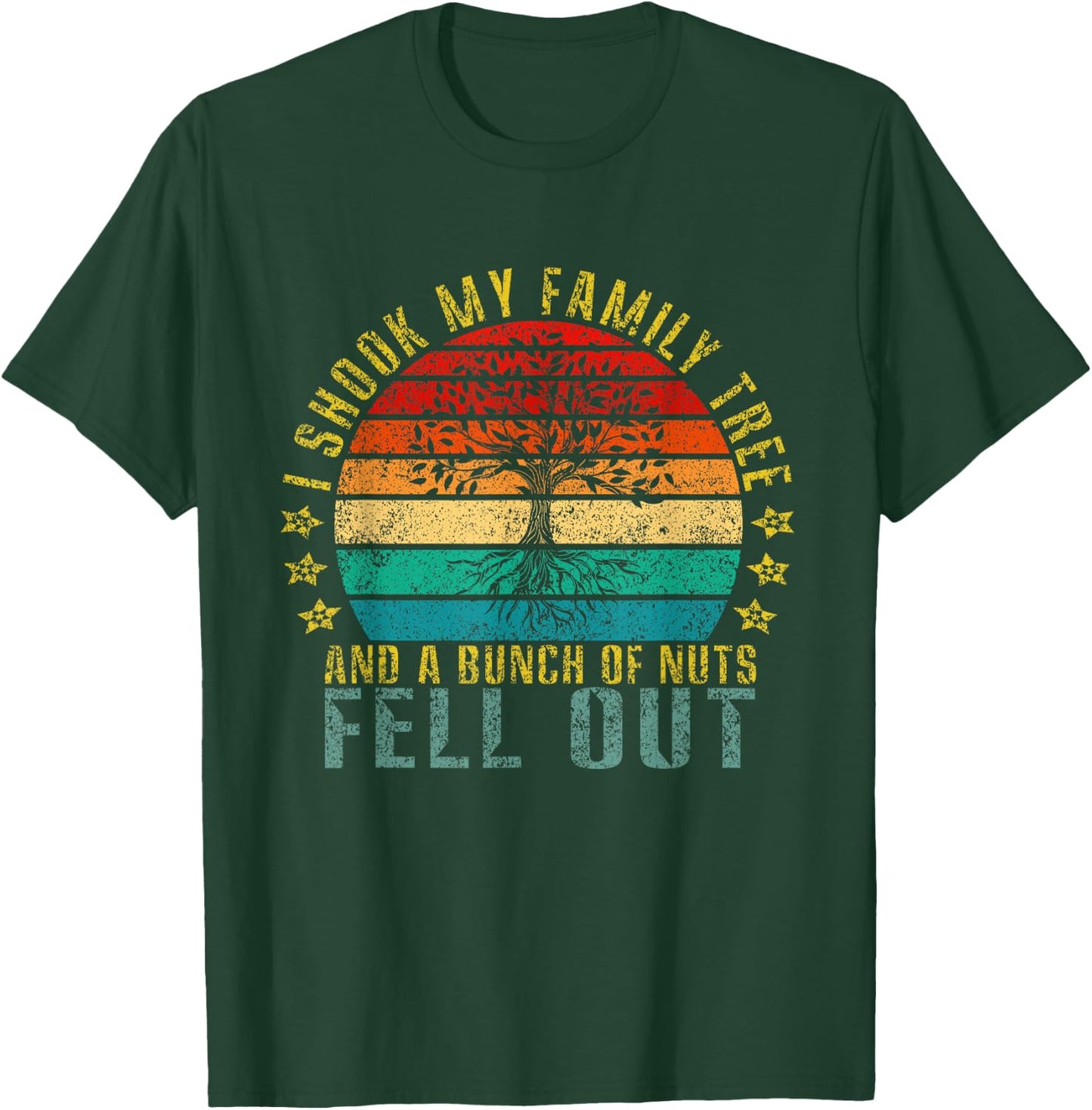 I Shook My Family Tree and Bunch of Nuts Fell Out Funny T-Shirt - T-Shirt | Forest