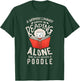 A woman cannot survive on reading alone she also poodles T-Shirt - T-Shirt | Forest