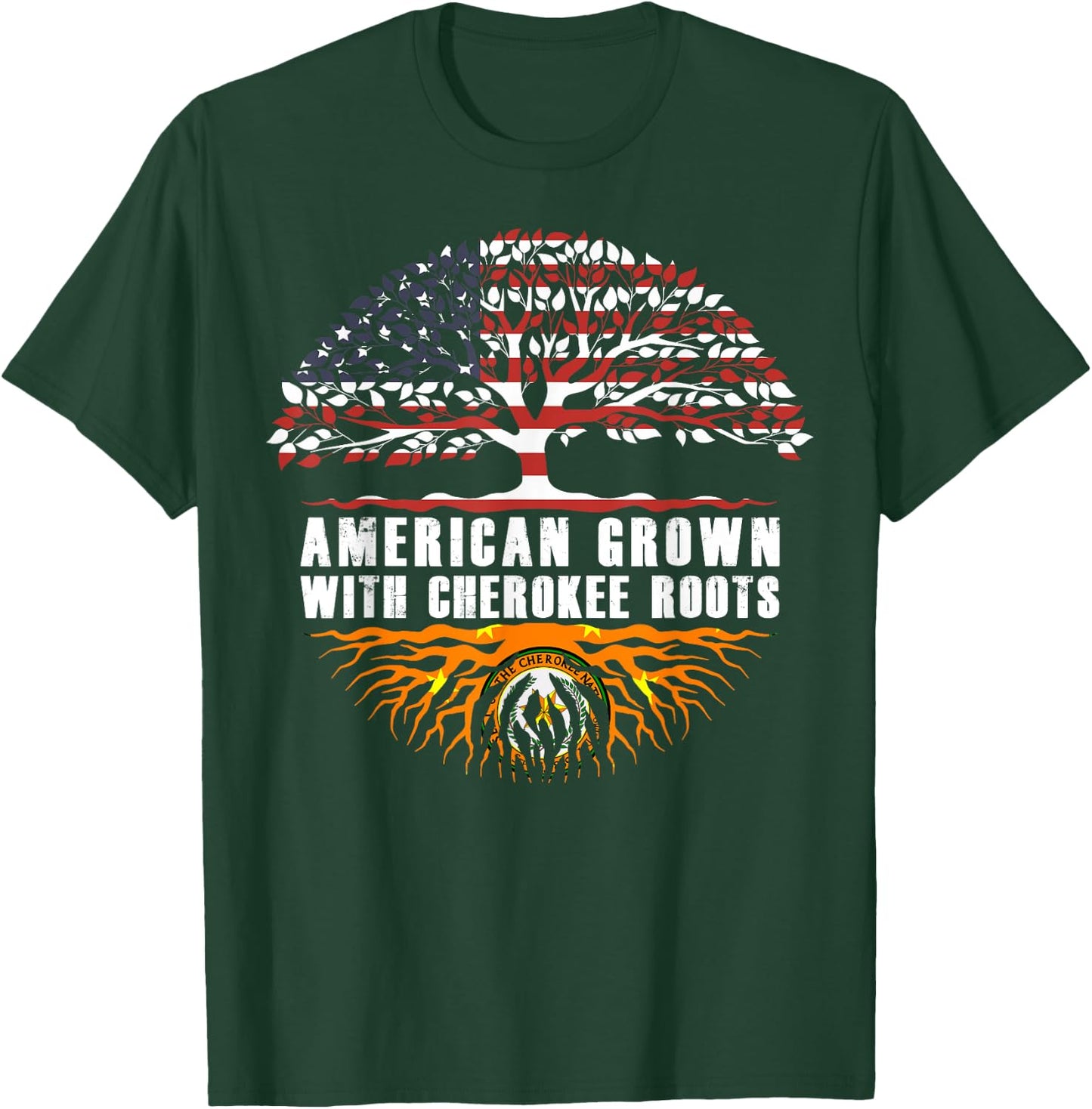 American Grown With Cherokee Roots Cherokee Native American T-Shirt - T-Shirt | Forest