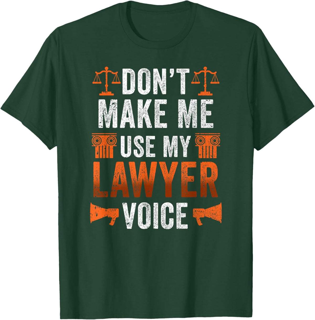 Dont Make Me Use My Lawyer Voice Attorney Law Advocate T-Shirt - T-Shirt | Forest