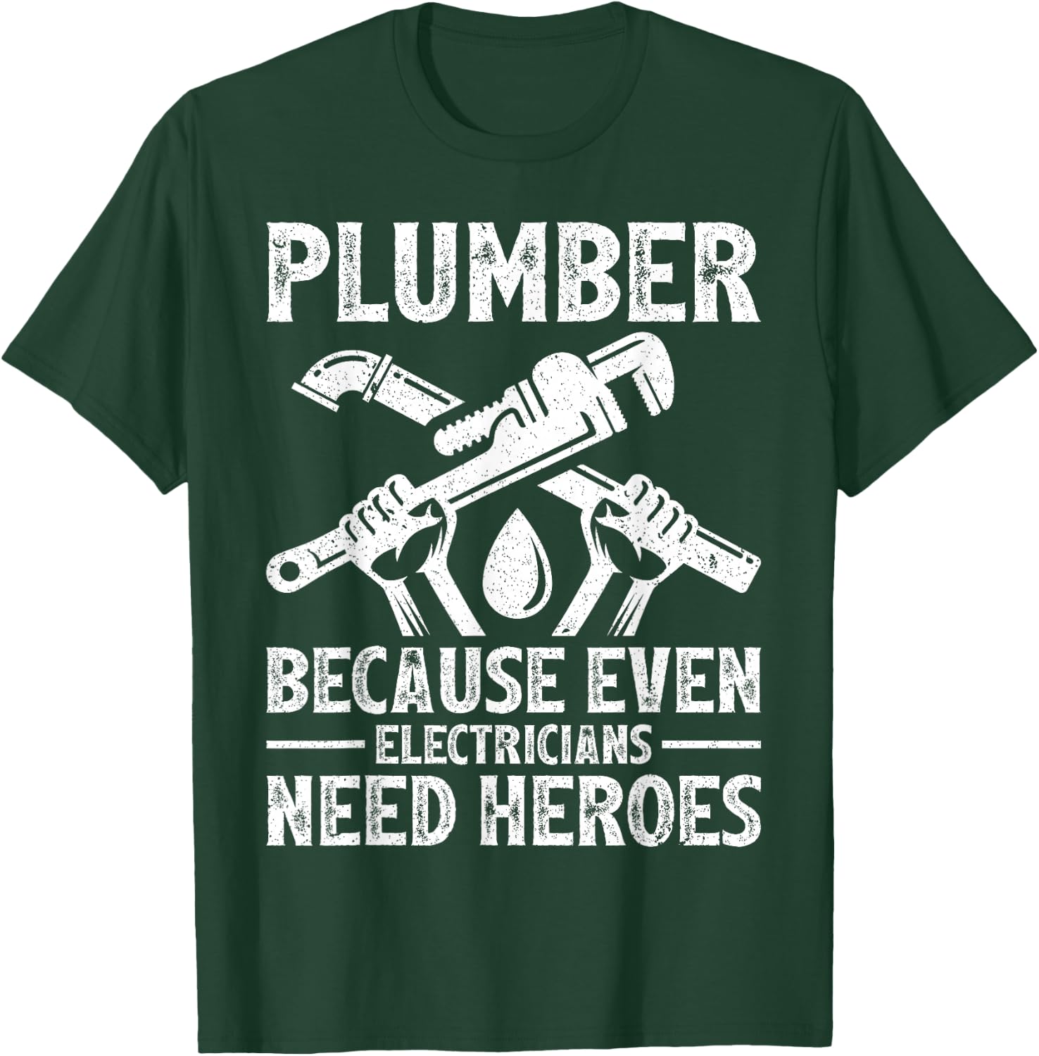 Plumber Because Even Electricians Need Heroes Funny Plumber T-Shirt - T-Shirt | Forest