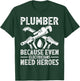 Plumber Because Even Electricians Need Heroes Funny Plumber T-Shirt - T-Shirt | Forest