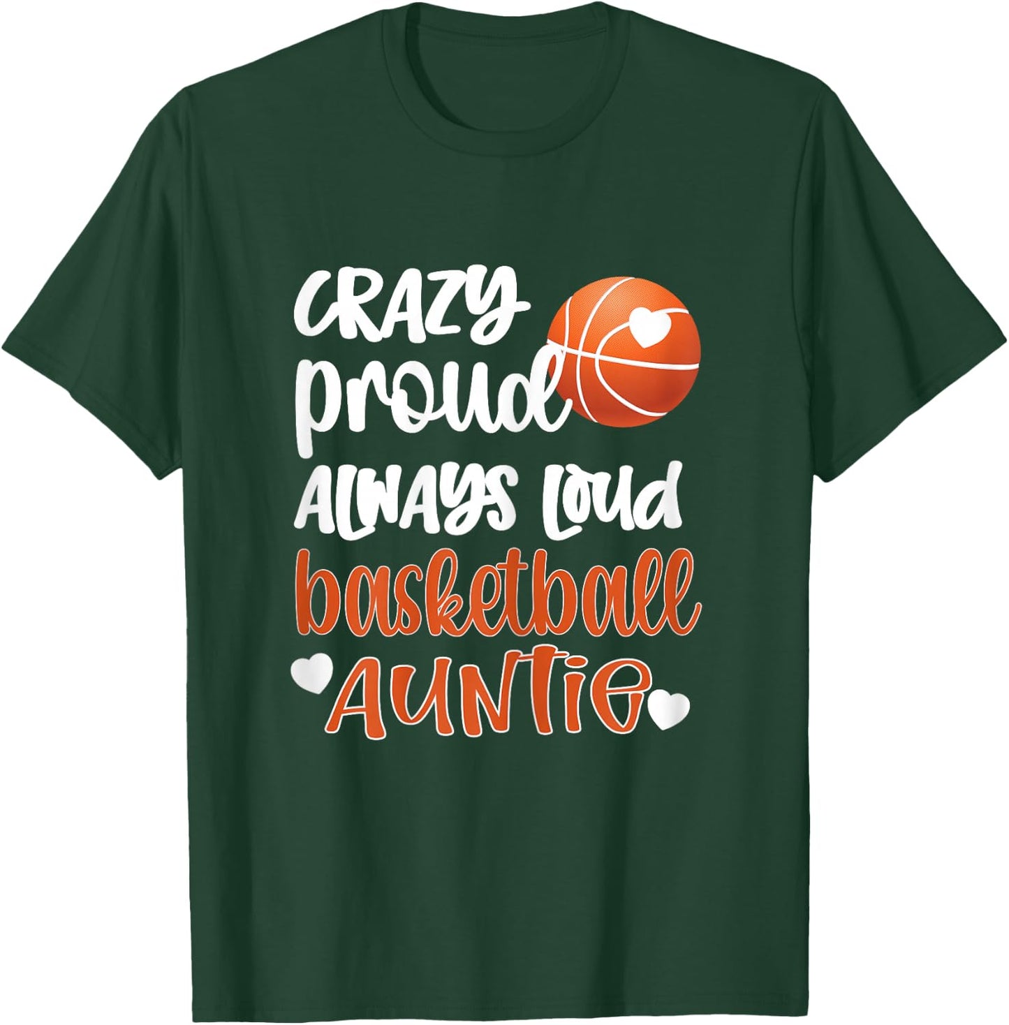 Crazy Proud Always Loud Basketball Auntie Basketball Aunt T-Shirt - T-Shirt | Forest