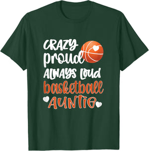 Crazy Proud Always Loud Basketball Auntie Basketball Aunt T-Shirt - T-Shirt | Forest