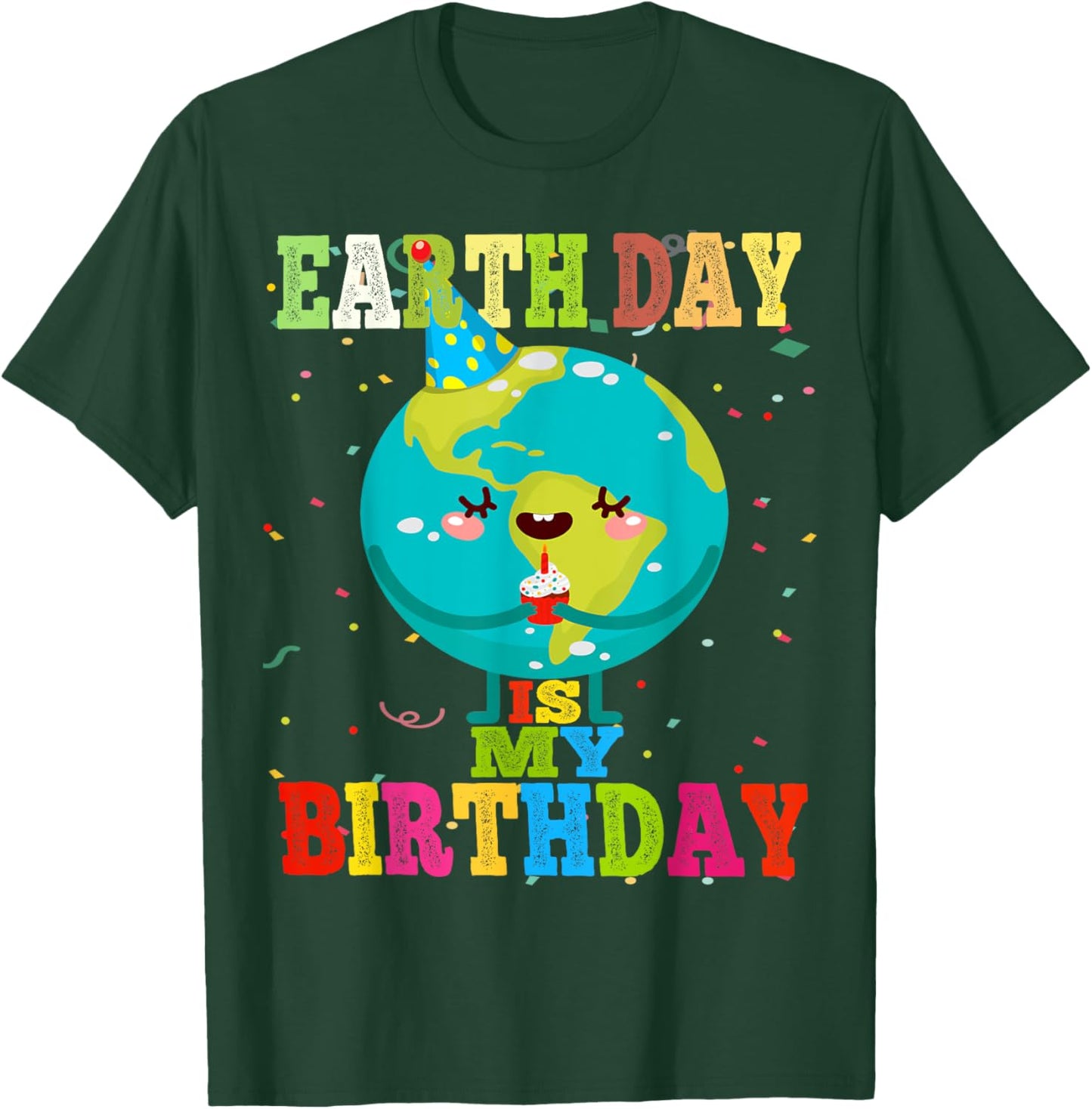 Earth Day Is My Birthday Environment Earth Day Bday Gift T-Shirt - T-Shirt | Forest