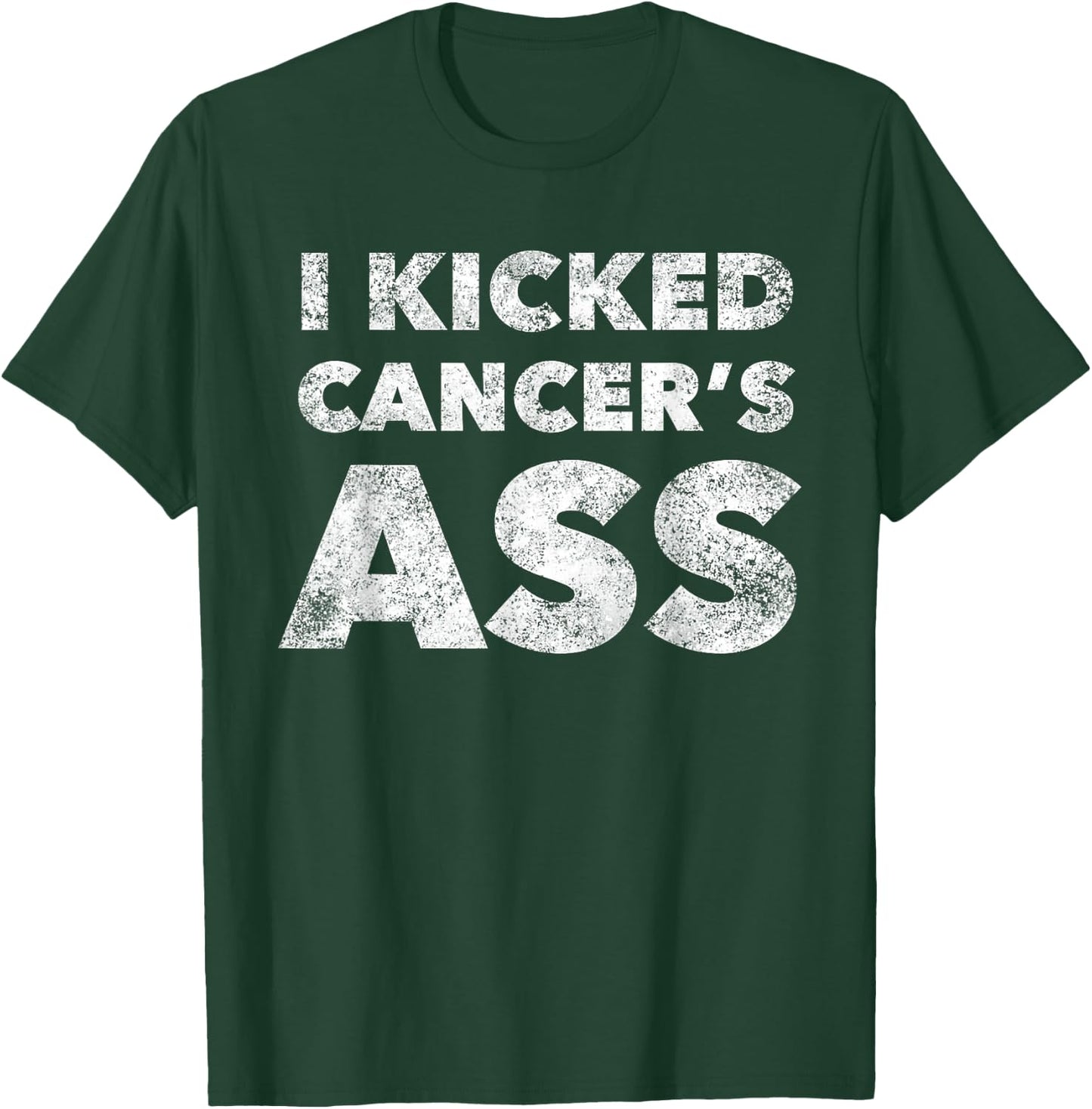 I Kicked Cancer's Ass Awareness For Cancer Survivor T-Shirt - T-Shirt | Forest
