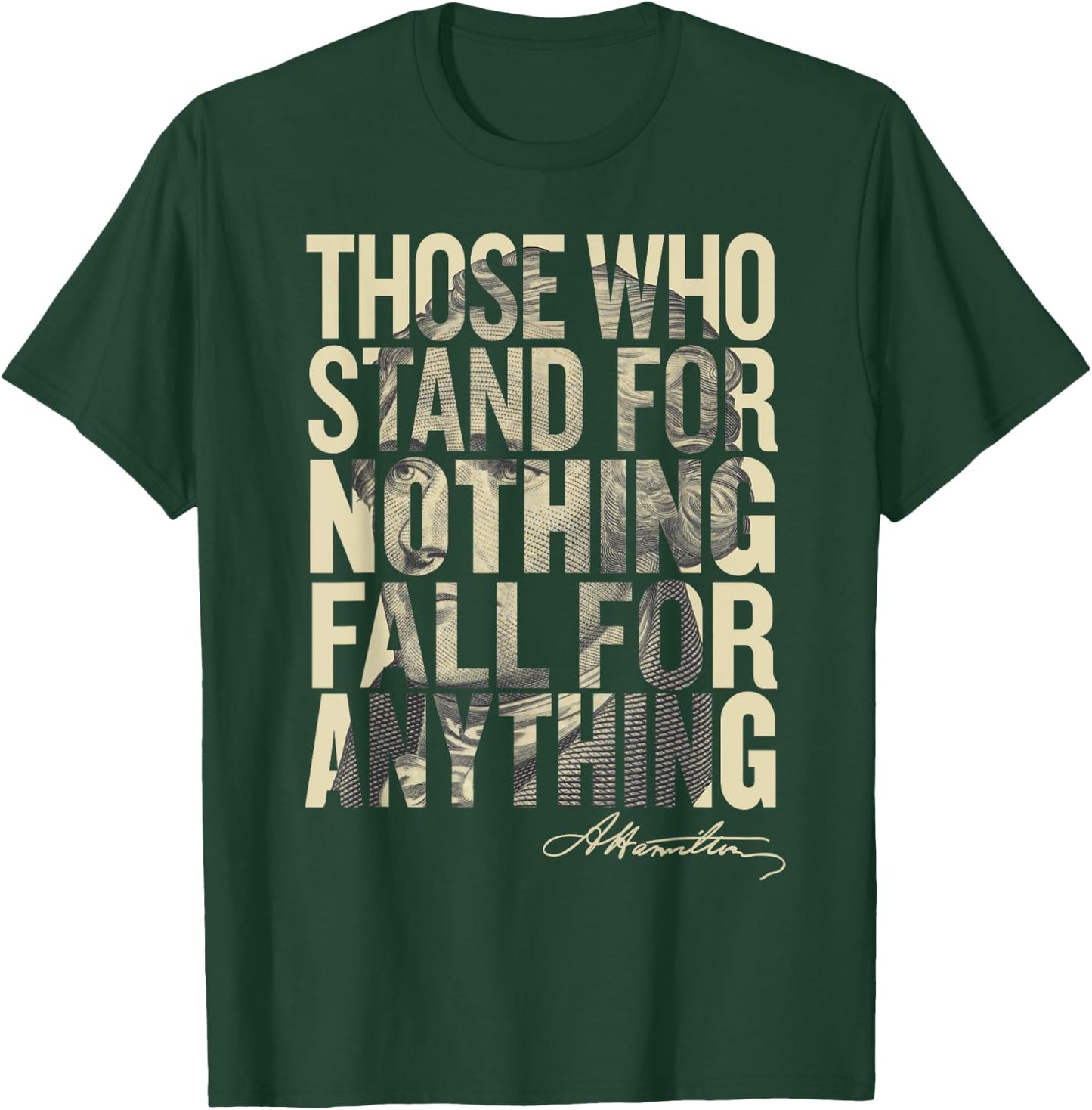 Hamilton Shirt Those Who Stand for Nothing Fall for anything T-Shirt - T-Shirt | Forest