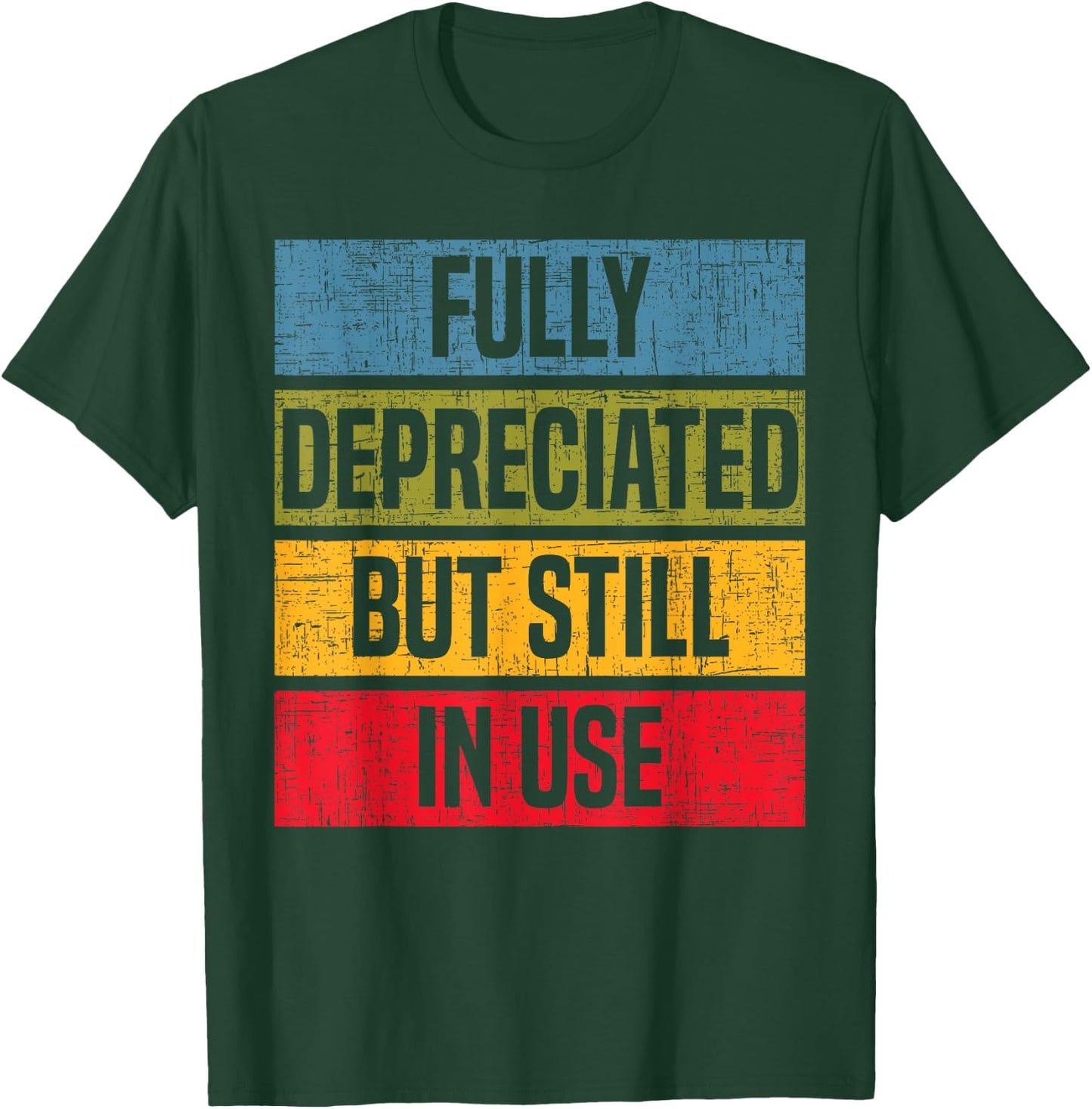 Fully Depreciated But Still In Use Accounting Accountant T-Shirt - T-Shirt | Forest