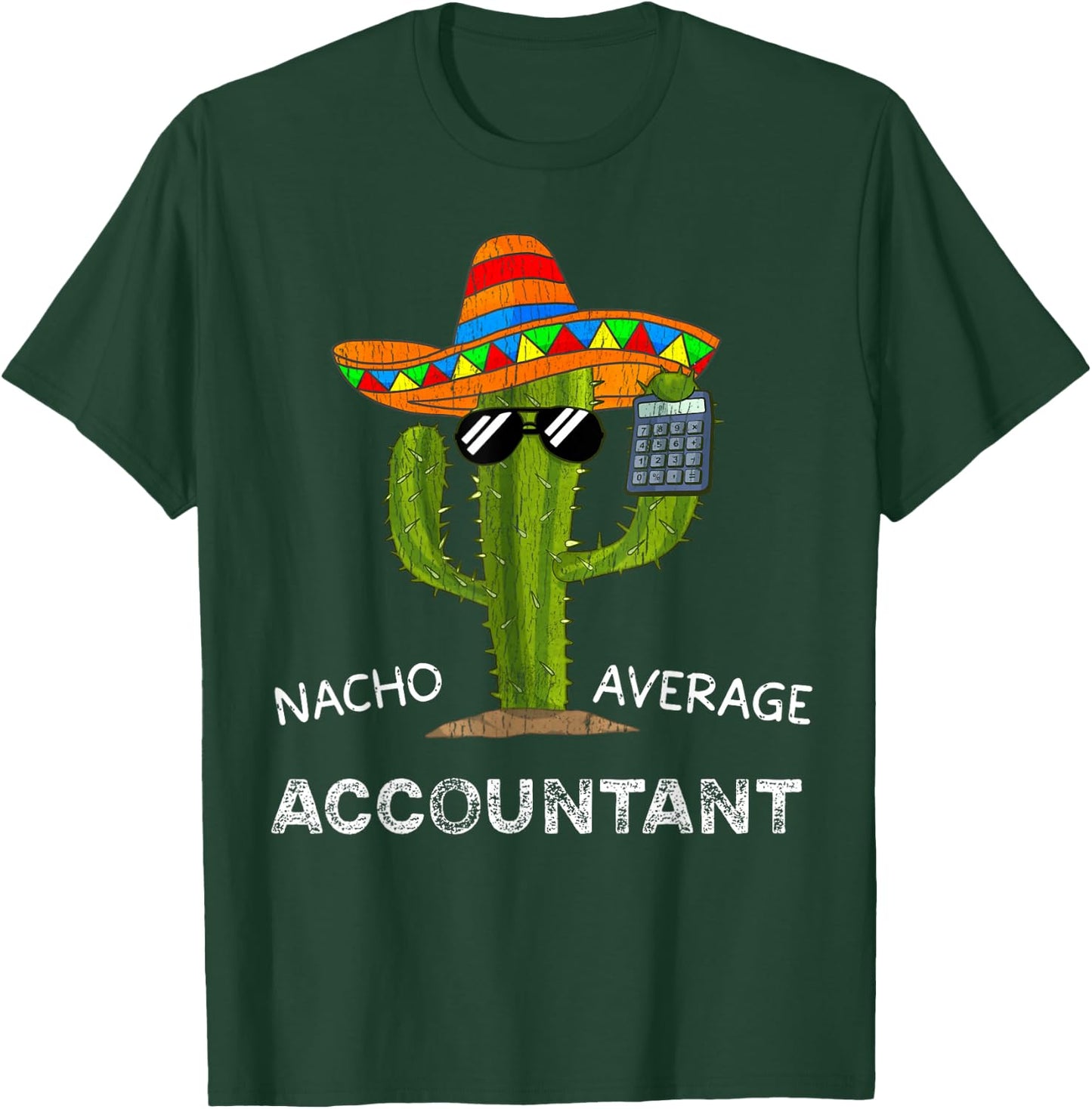 Nacho Average Accountant Funny Accountant Men and Women T-Shirt - T-Shirt | Forest