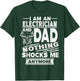 I Am an Electrician and Dad Nothing Shocks Me Anymore T-Shirt - T-Shirt | Forest