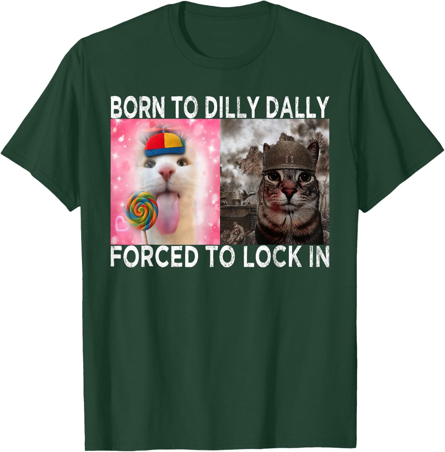 Born to Dilly Dally Forced to Lock in Cat Meme Funny Memes T-Shirt - T-Shirt | Forest