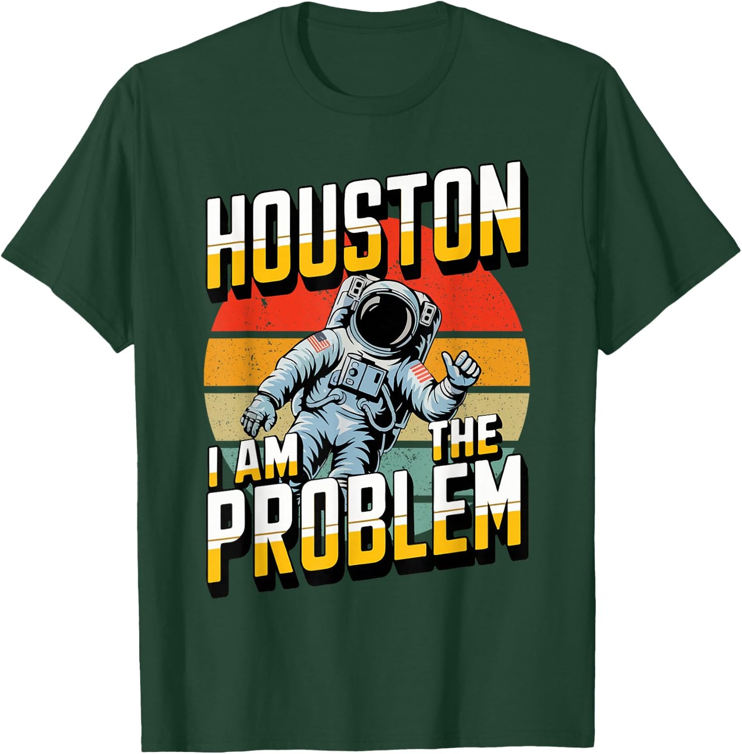 Houston I Am the Problem Sarcastic Astronaut Space Lovers T-Shirt - T-Shirt | Forest