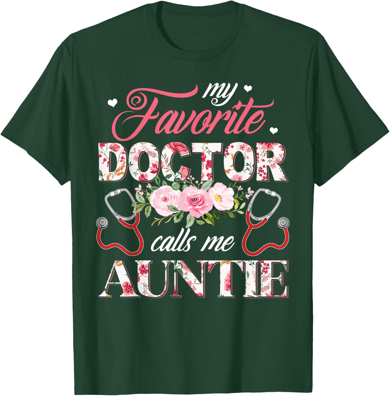 My Favorite Doctor Call Me Auntie Flower Happy Mother's Day T-Shirt - T-Shirt | Forest