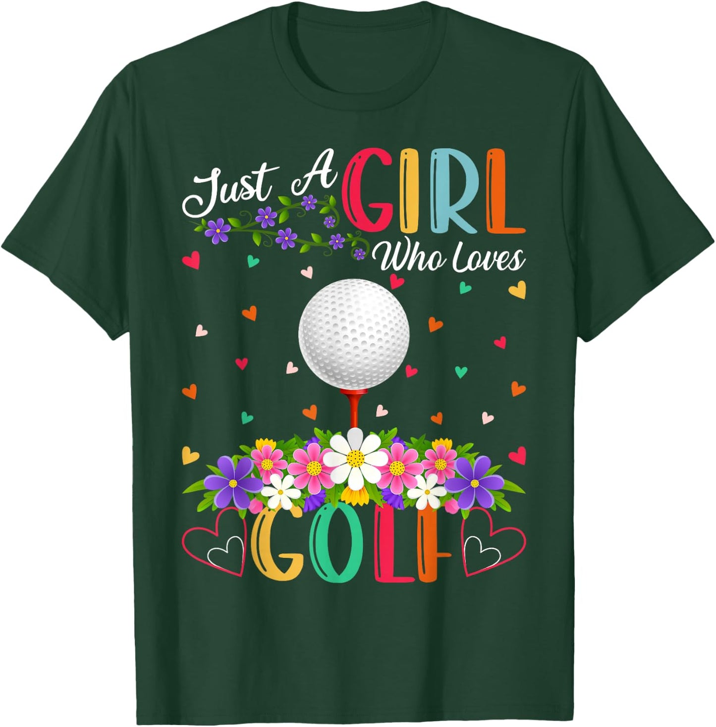 Golf Sports Lover Just A Girl Who Loves Golf T-Shirt - T-Shirt | Forest