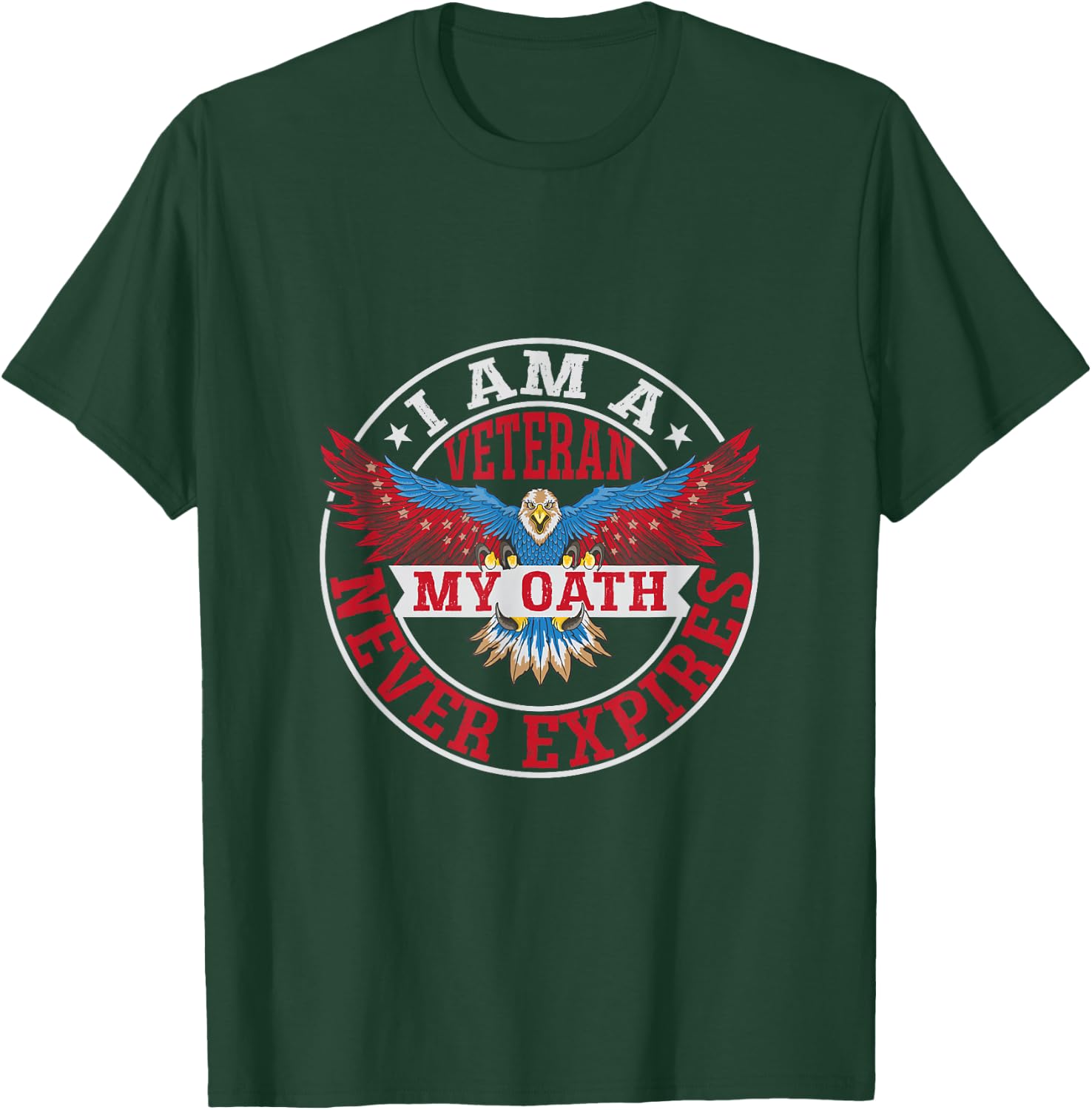 I Am A Veteran - My Oath Never Expires - Veteran T-Shirt - T-Shirt | Forest