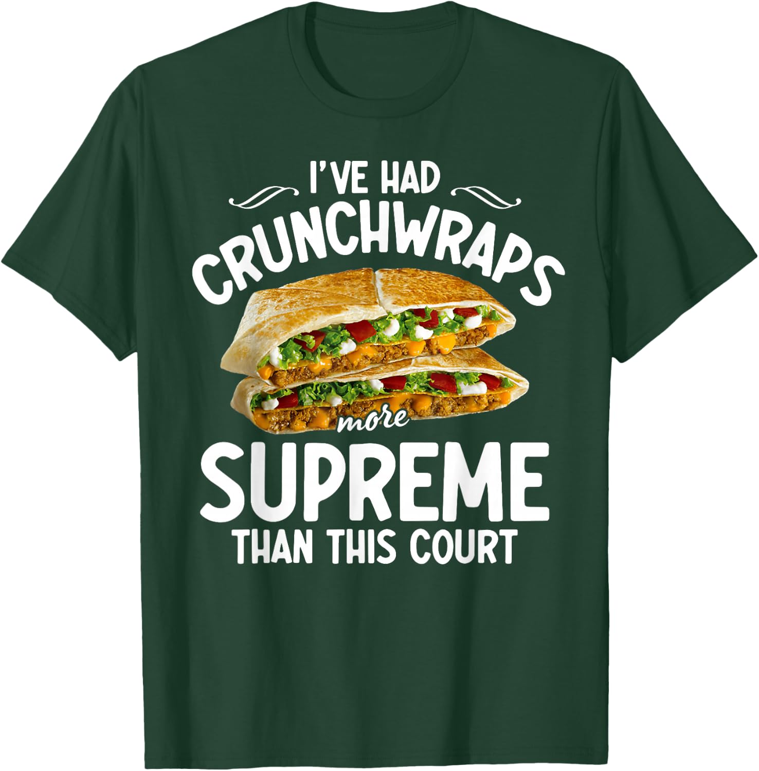 I've Had Crunchwraps More Supreme Than This Court T-Shirt - T-Shirt | Forest
