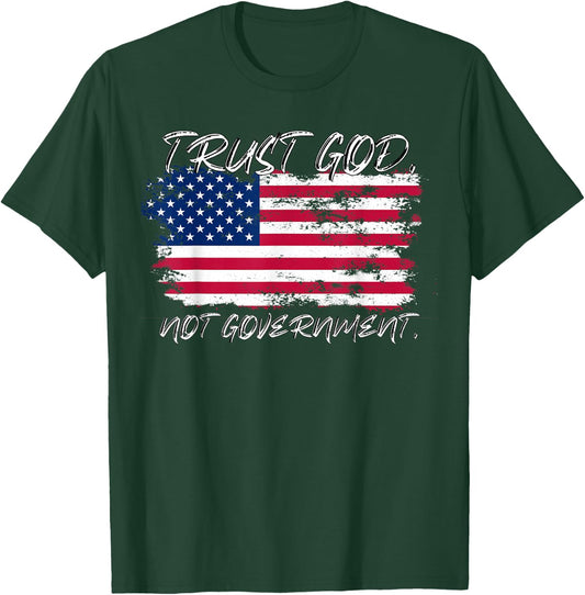 Trust God Not Government Anti Government Pro God T-Shirt - T-Shirt | Forest