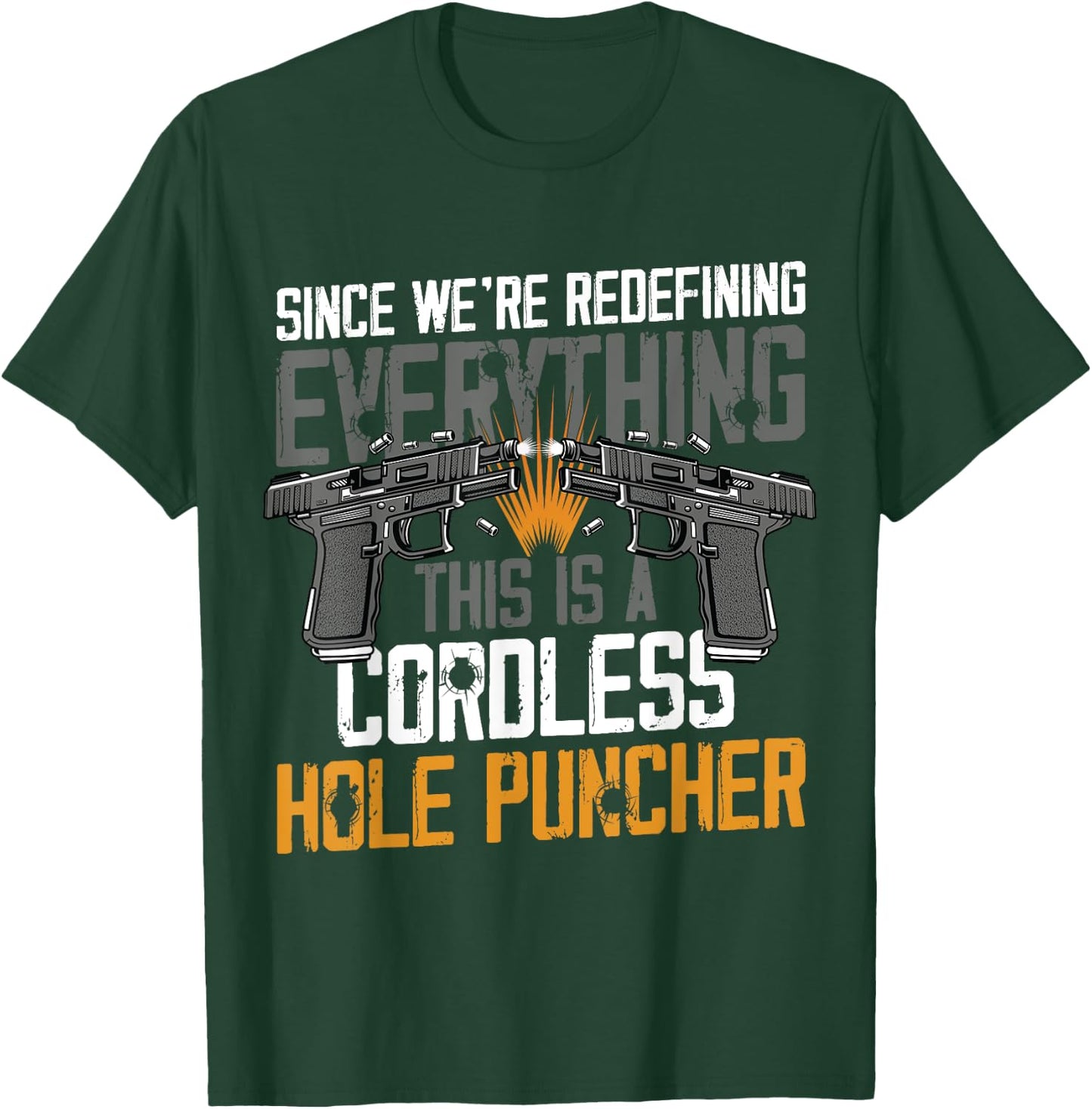 We're Redefining Everything This Is A Cordless Hole Puncher T-Shirt - T-Shirt | Forest