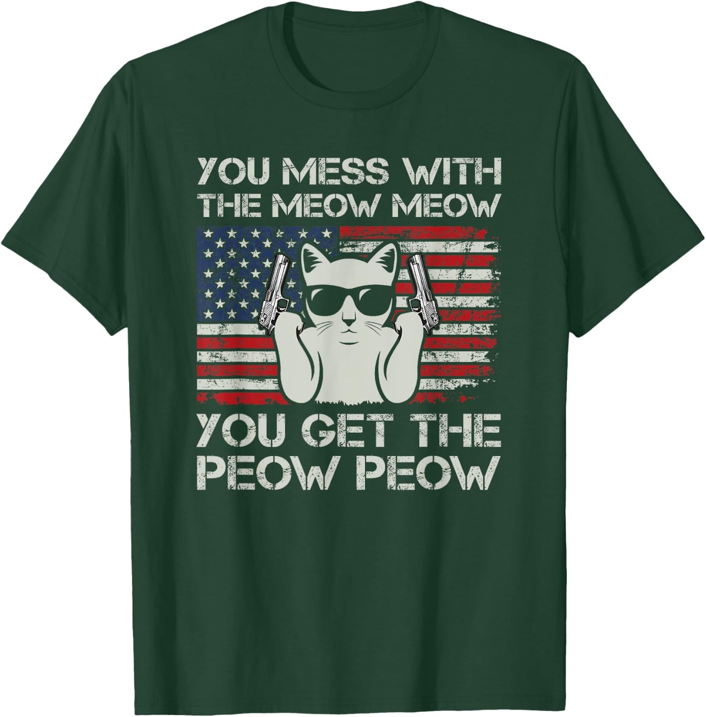 You Mess With The Meow Meow You Get The Peow Peow, Funny Cat T-Shirt - T-Shirt | Forest