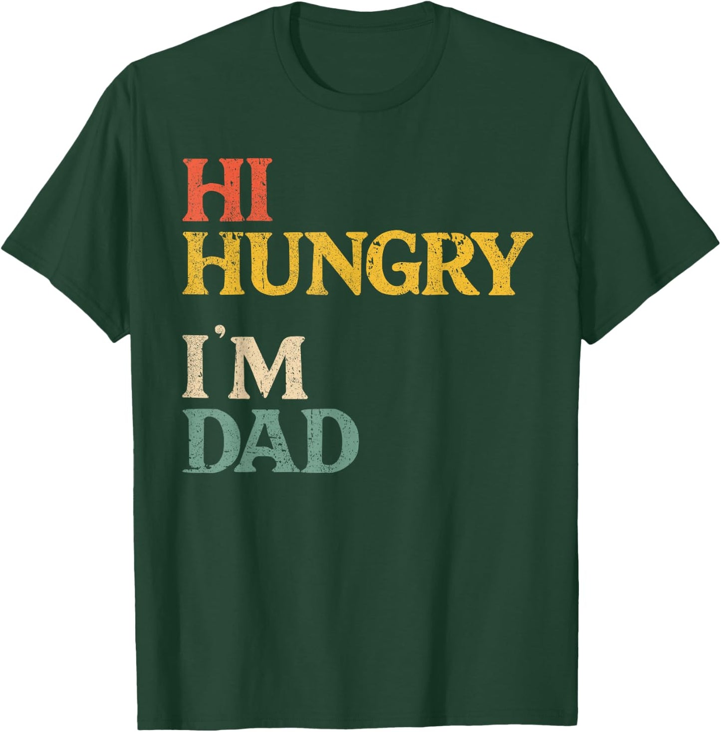 Retro Vintage Hi Hungry I'm Dad Funny Sarcastic Dad Joke T-Shirt - T-Shirt | Forest