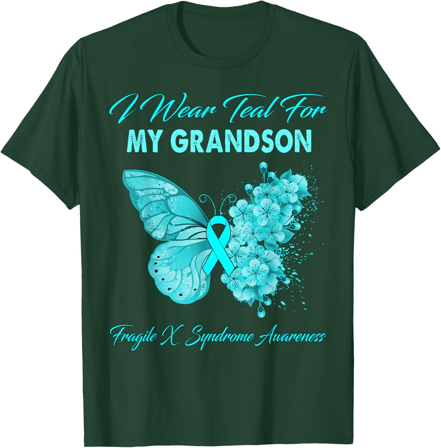Butterfly I Wear Teal For My Grandson Fragile X Syndrome T-Shirt - T-Shirt | Forest