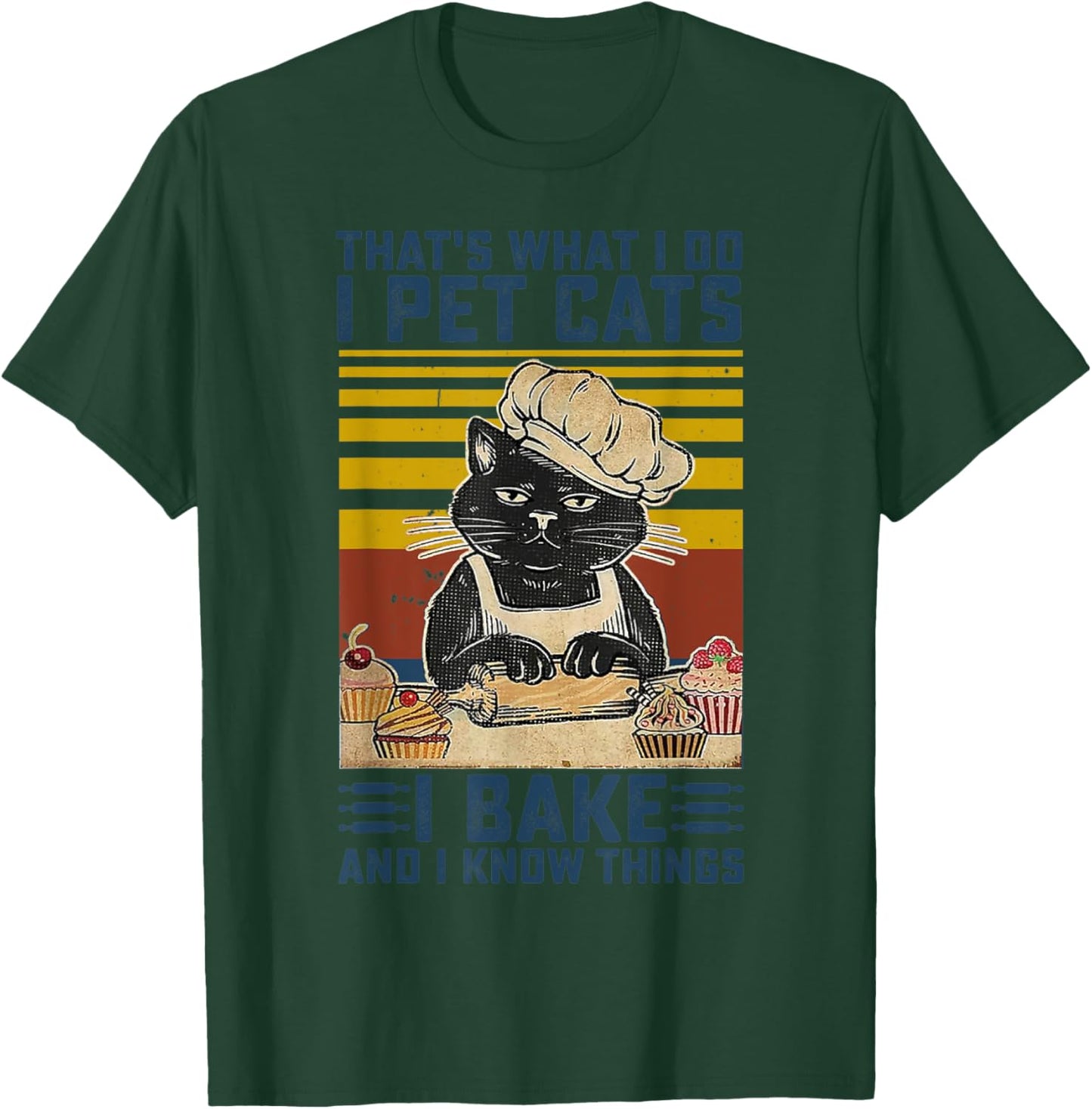 That's What I Do I Pet Cats I Bake & I Know Things Lover T-Shirt - T-Shirt | Forest