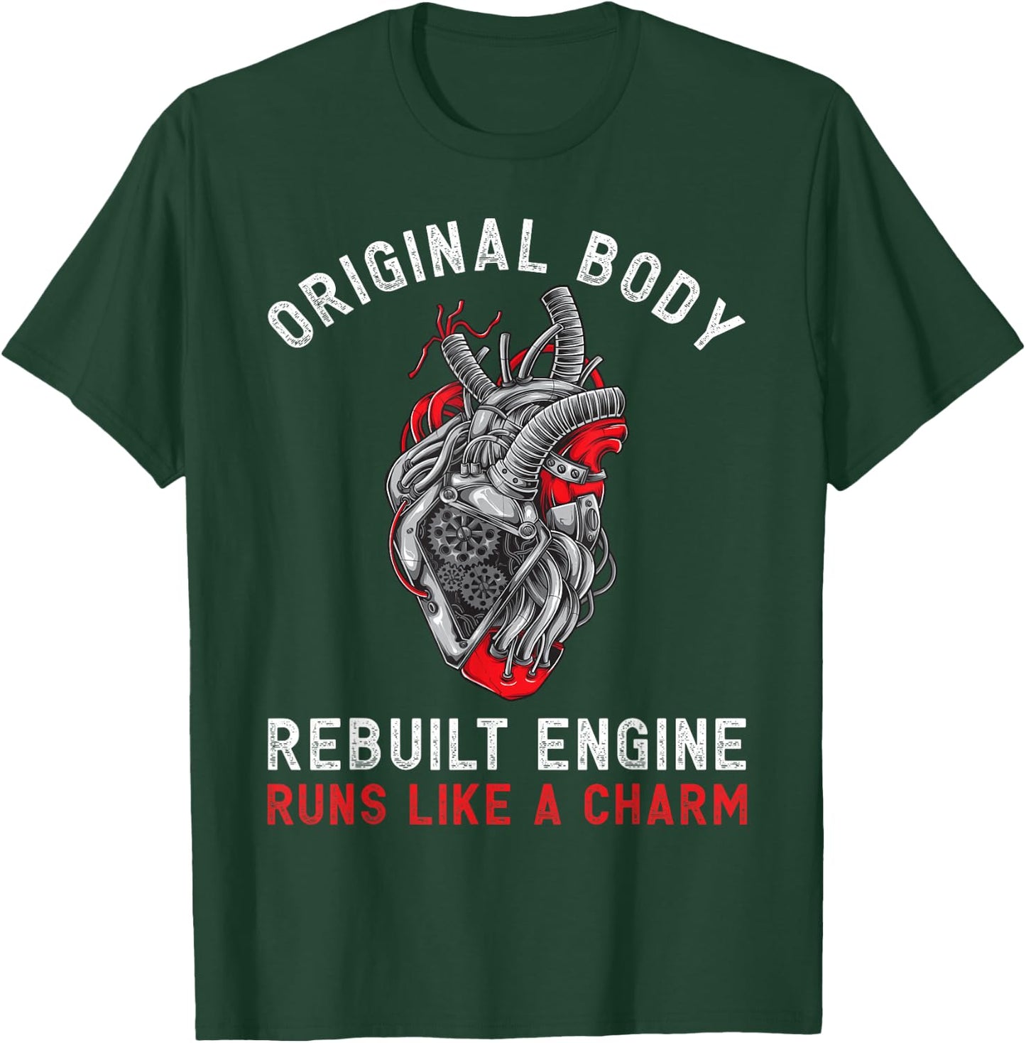 Original Body Rebuilt Engine Runs Like A Charm | Funny CABG T-Shirt - T-Shirt | Forest