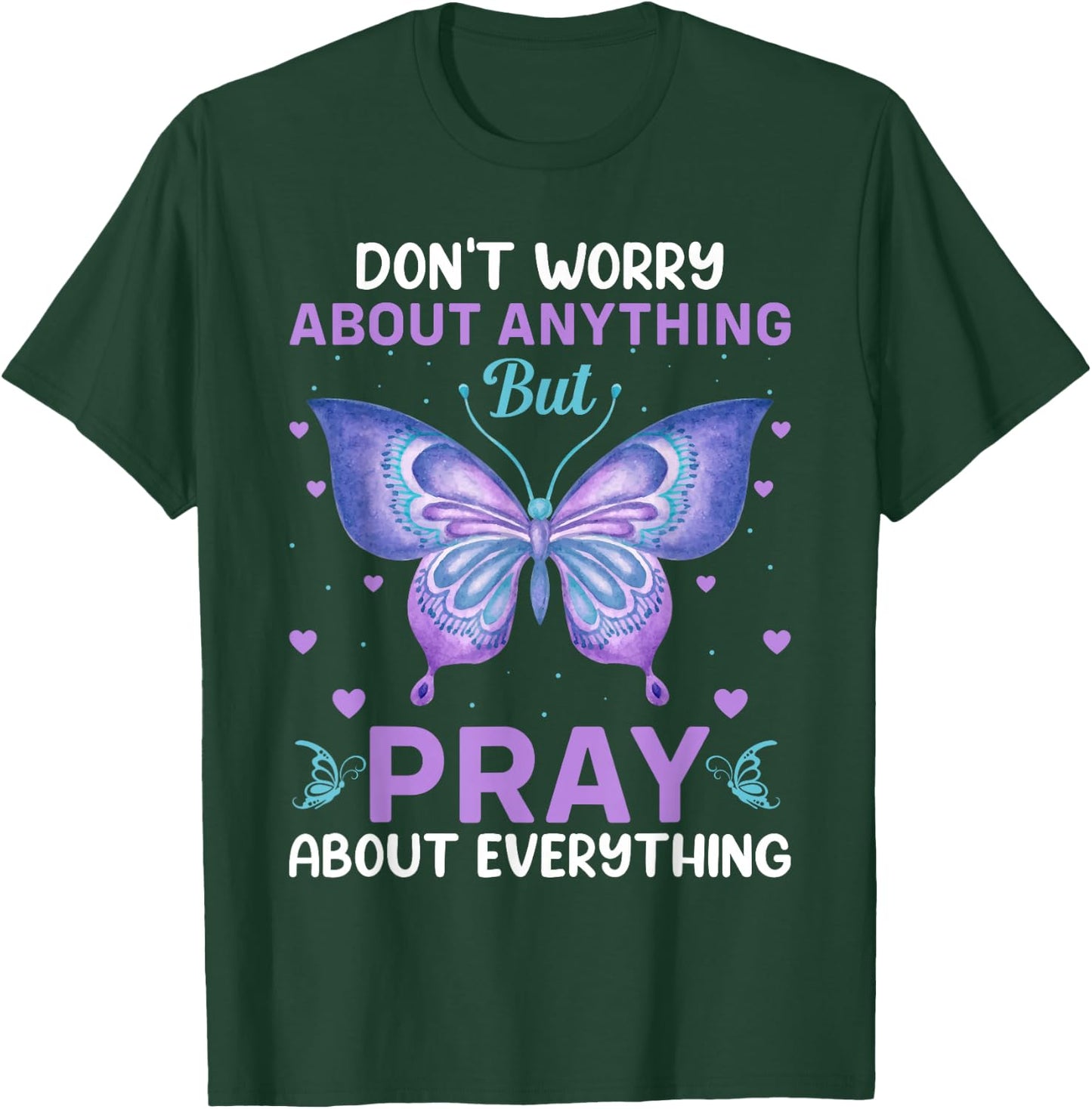 Don't Worry About Anything Pray About Everything Bible Verse T-Shirt - T-Shirt | Forest