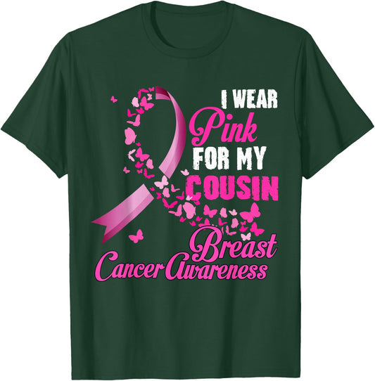 I Wear Pink For My Cousin Breast Cancer Awareness Ribbon T-Shirt - T-Shirt | Forest