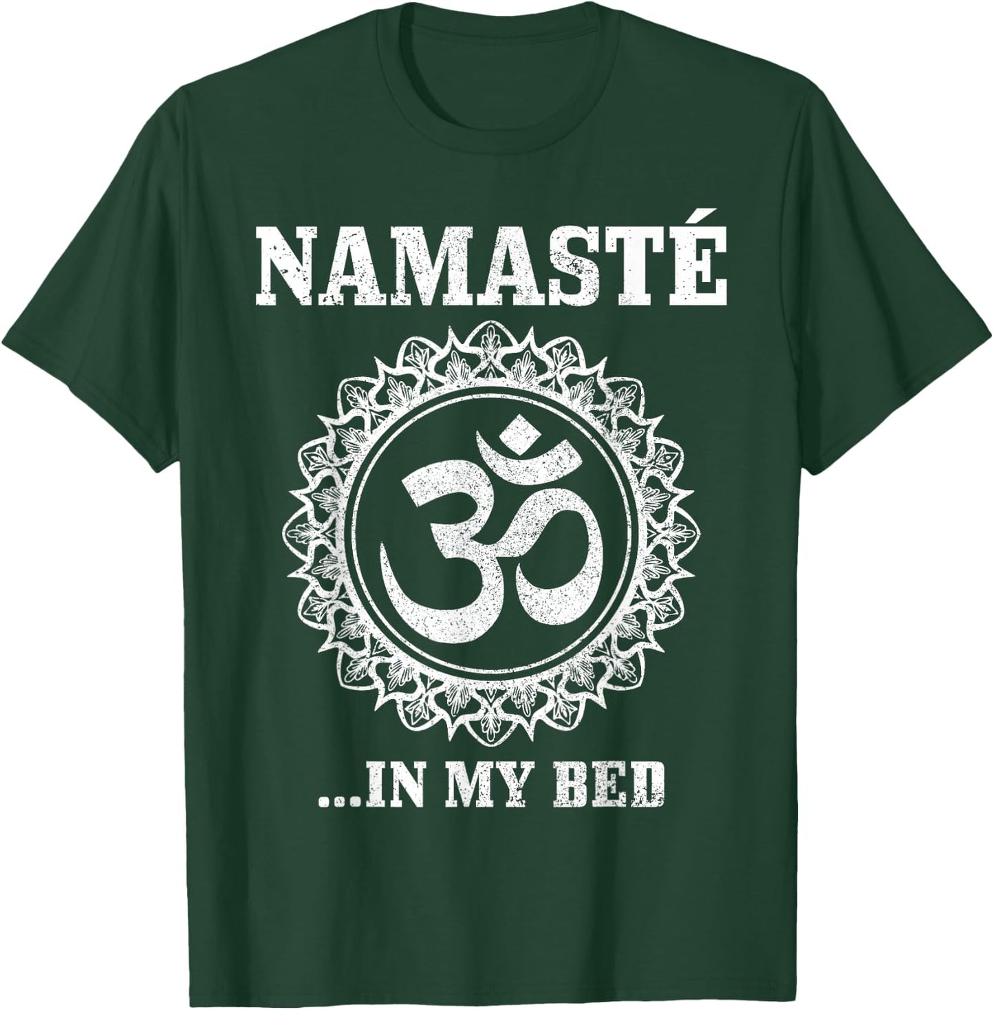 Namaste In My Bed Funny Yoga Om Buddhism Buddha Yogi T-Shirt - T-Shirt | Forest