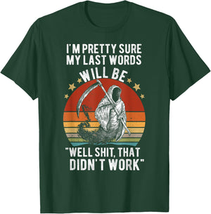 My Last Words Will Be "Well Shit, That Didn't Work" Vintage T-Shirt - T-Shirt | Forest
