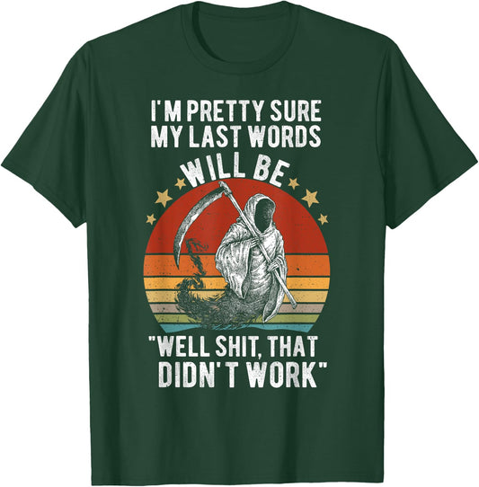 My Last Words Will Be "Well Shit, That Didn't Work" Vintage T-Shirt - T-Shirt | Forest