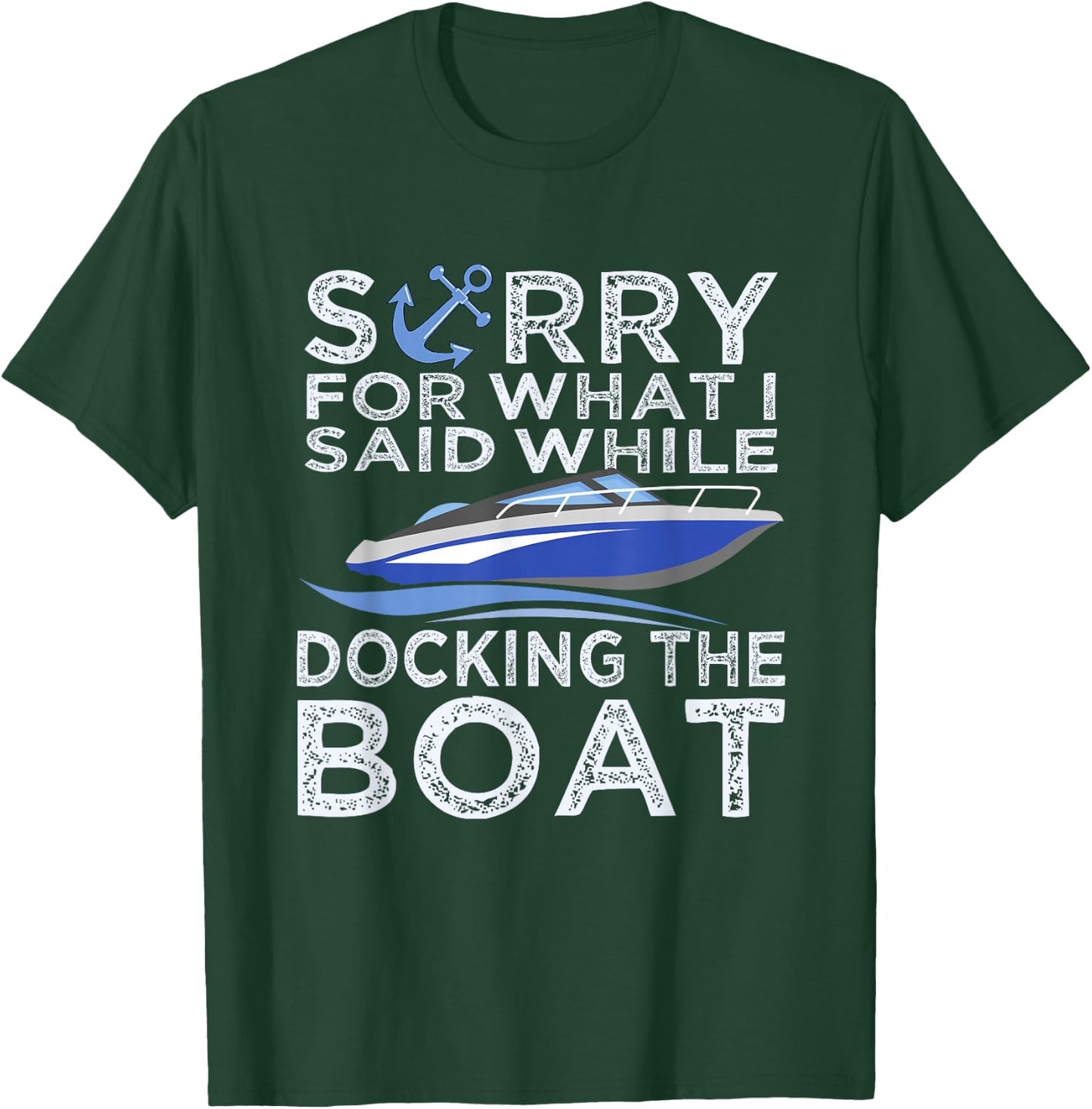 Sorry For What I Said While Docking The Boat Shirt Boating T T-Shirt - T-Shirt | Forest