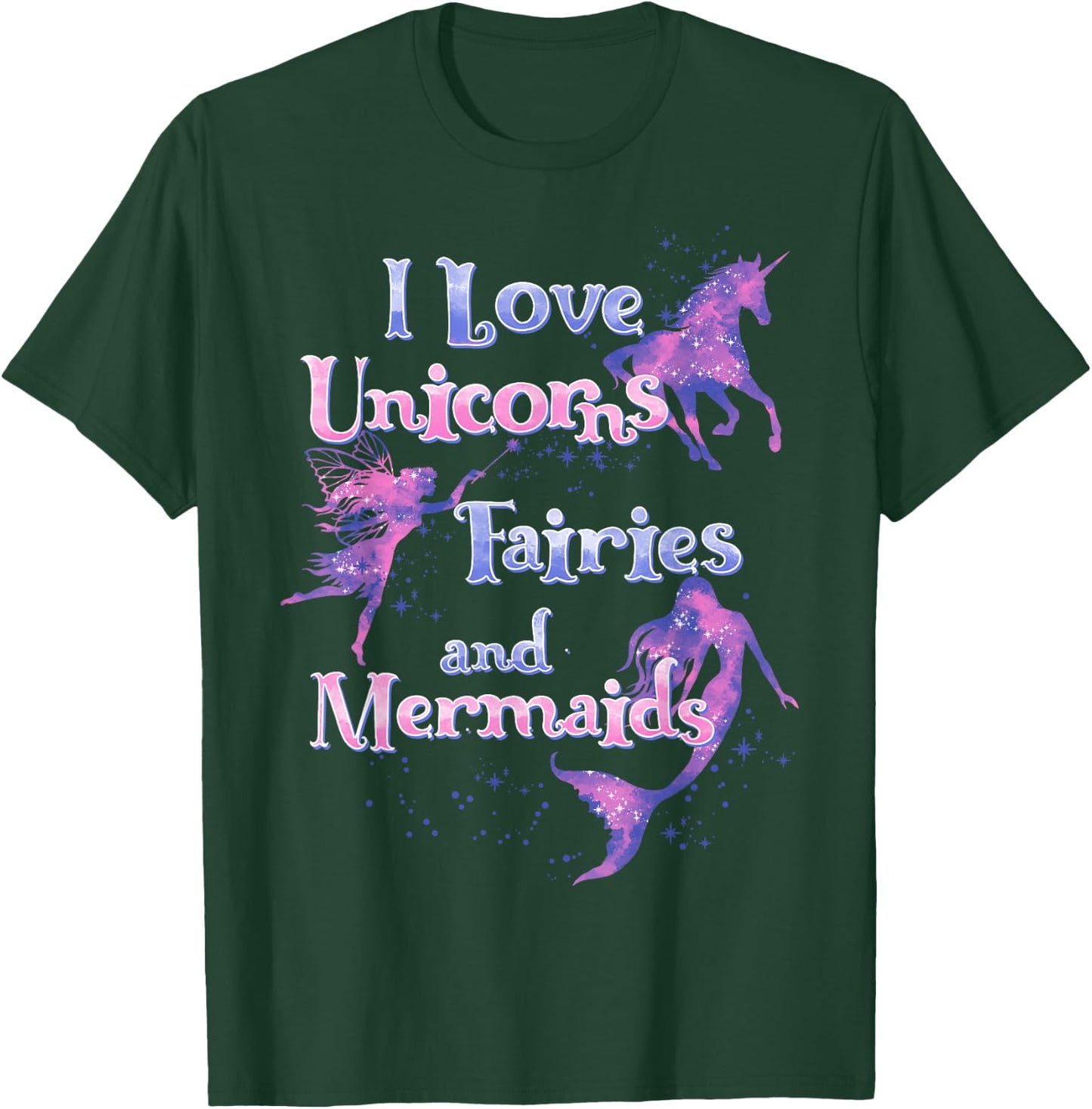 I Love Unicorns Fairies And Mermaids T-Shirt - T-Shirt | Forest