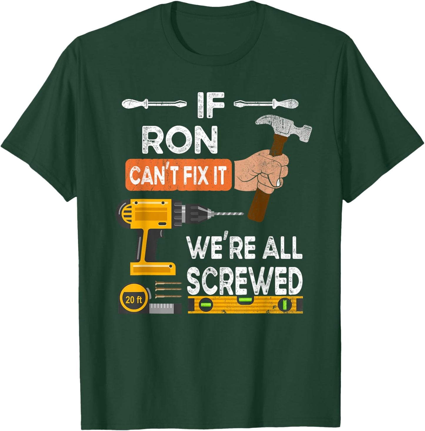 If Ron can't fix it we're all screwed T-Shirt - T-Shirt | Forest